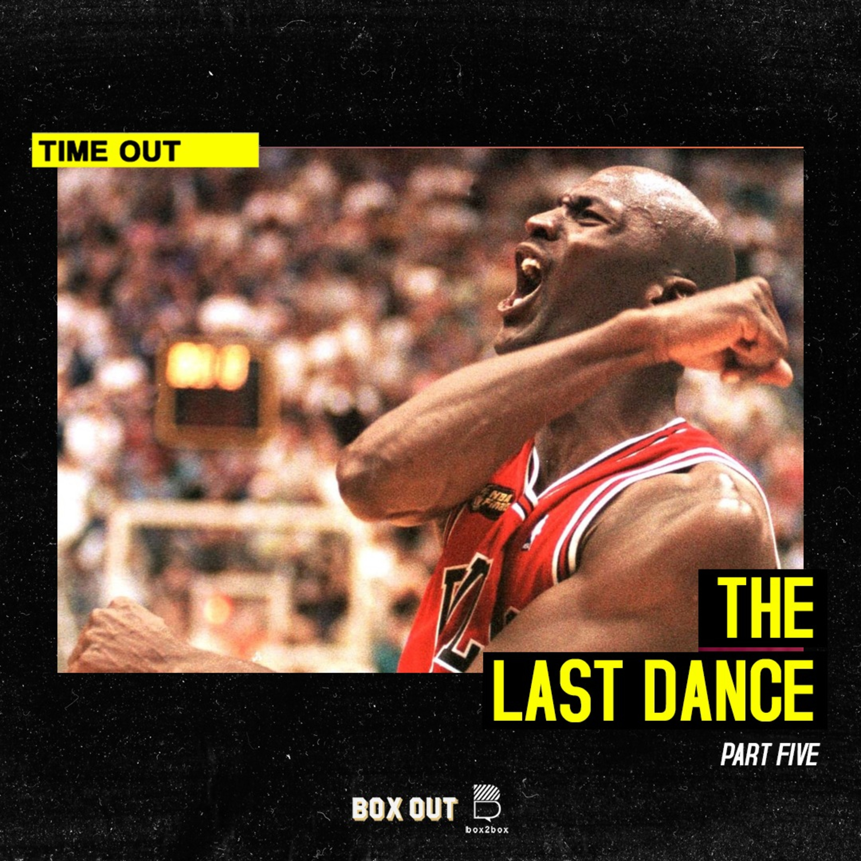 Time Out: The Last Dance Part 5