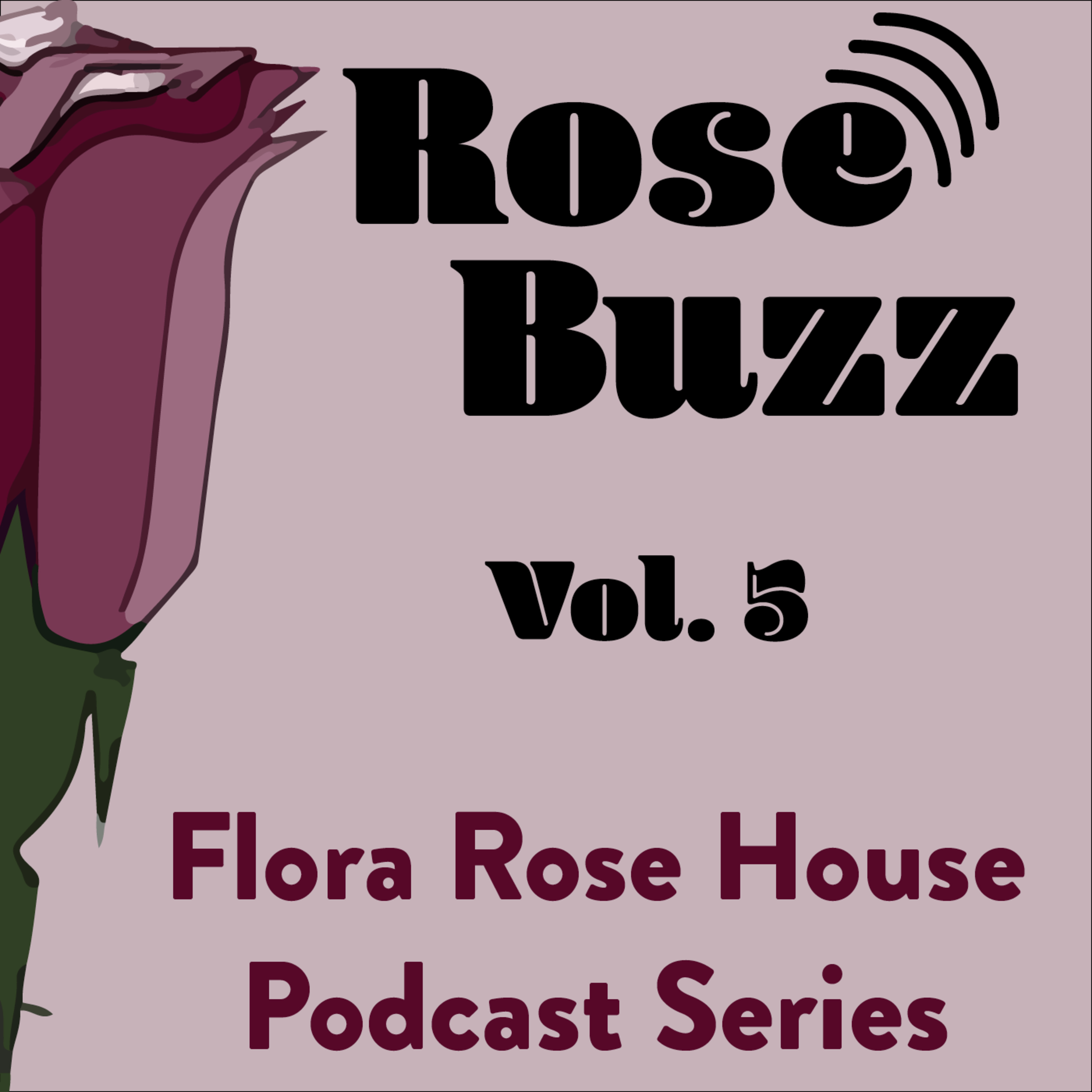 Rose Buzz - Rose House Podcast