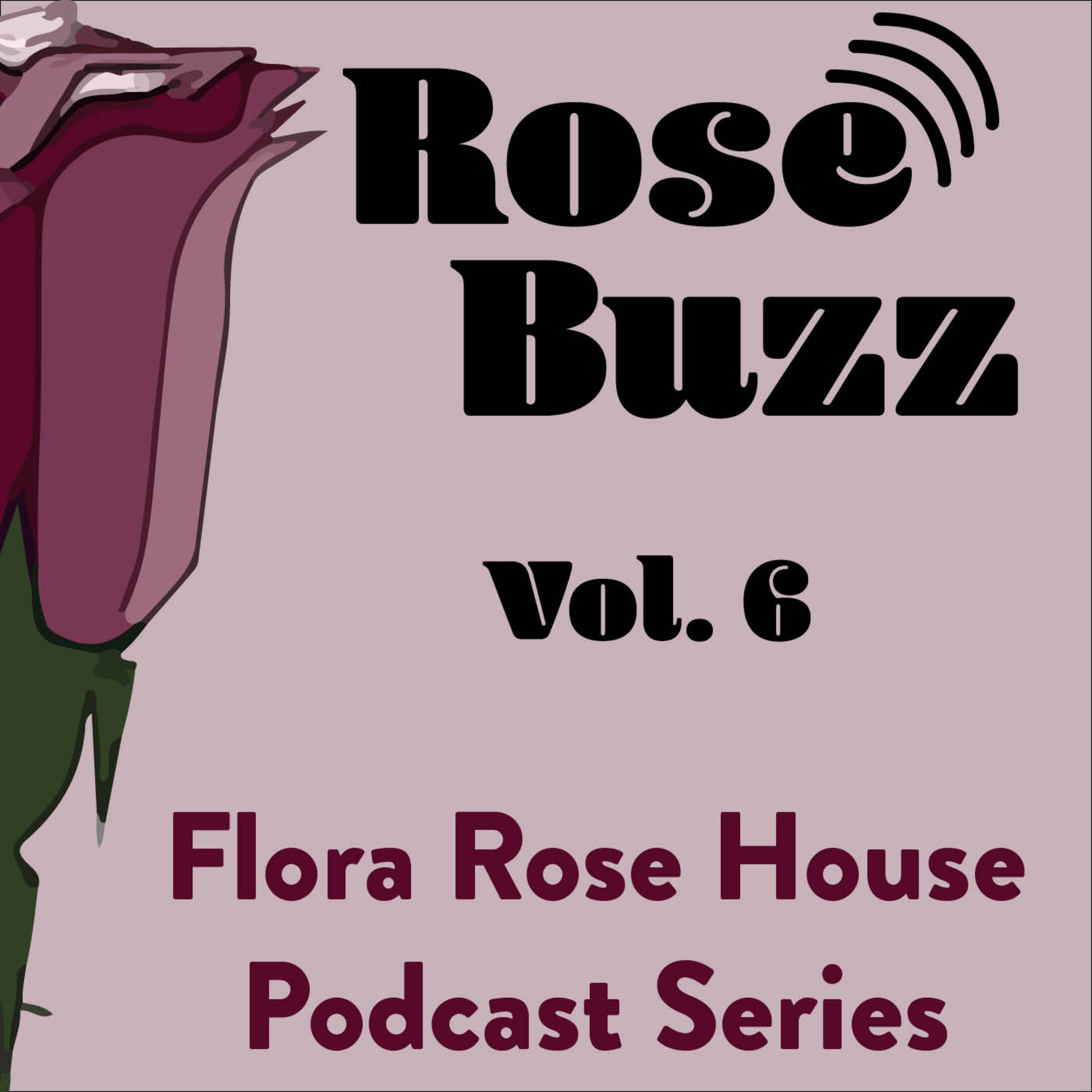 Rose Buzz - Rose House Podcast