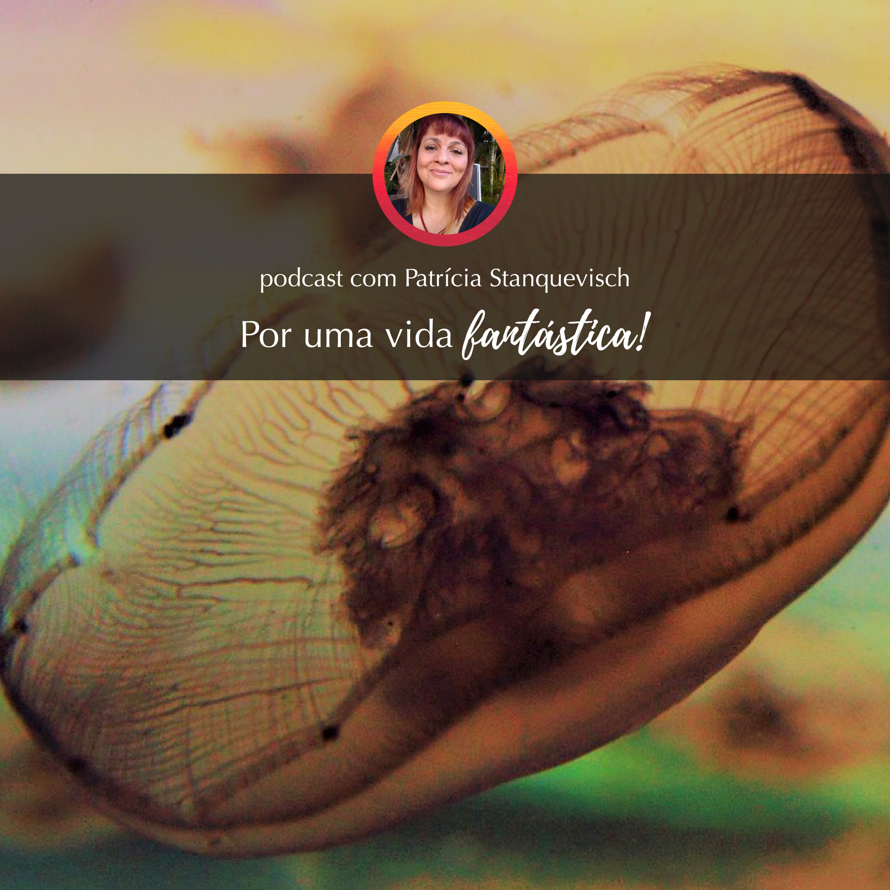 Por uma vida fantástica!