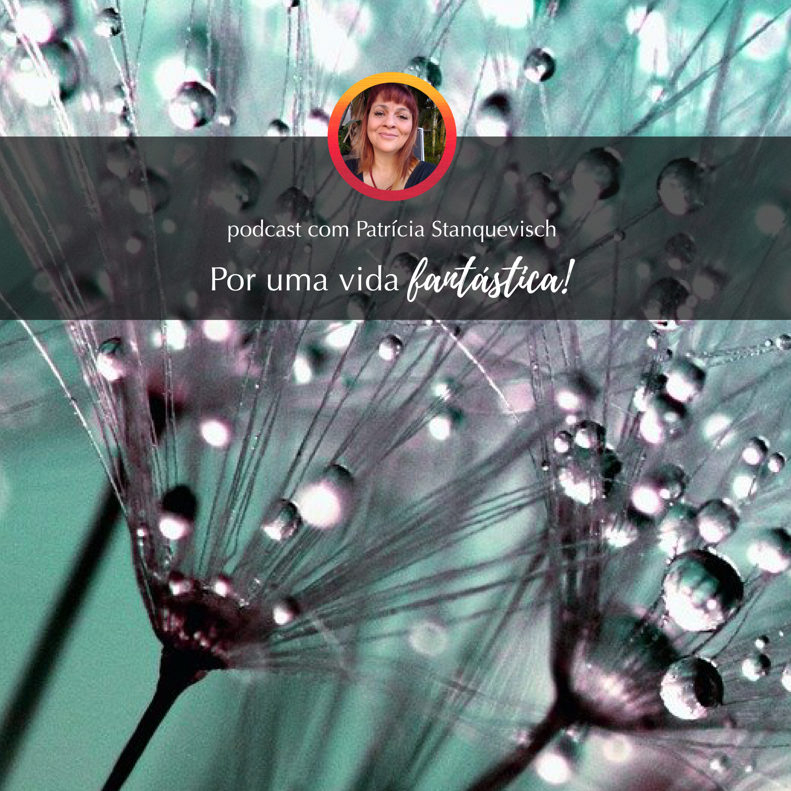 Por uma vida fantástica!
