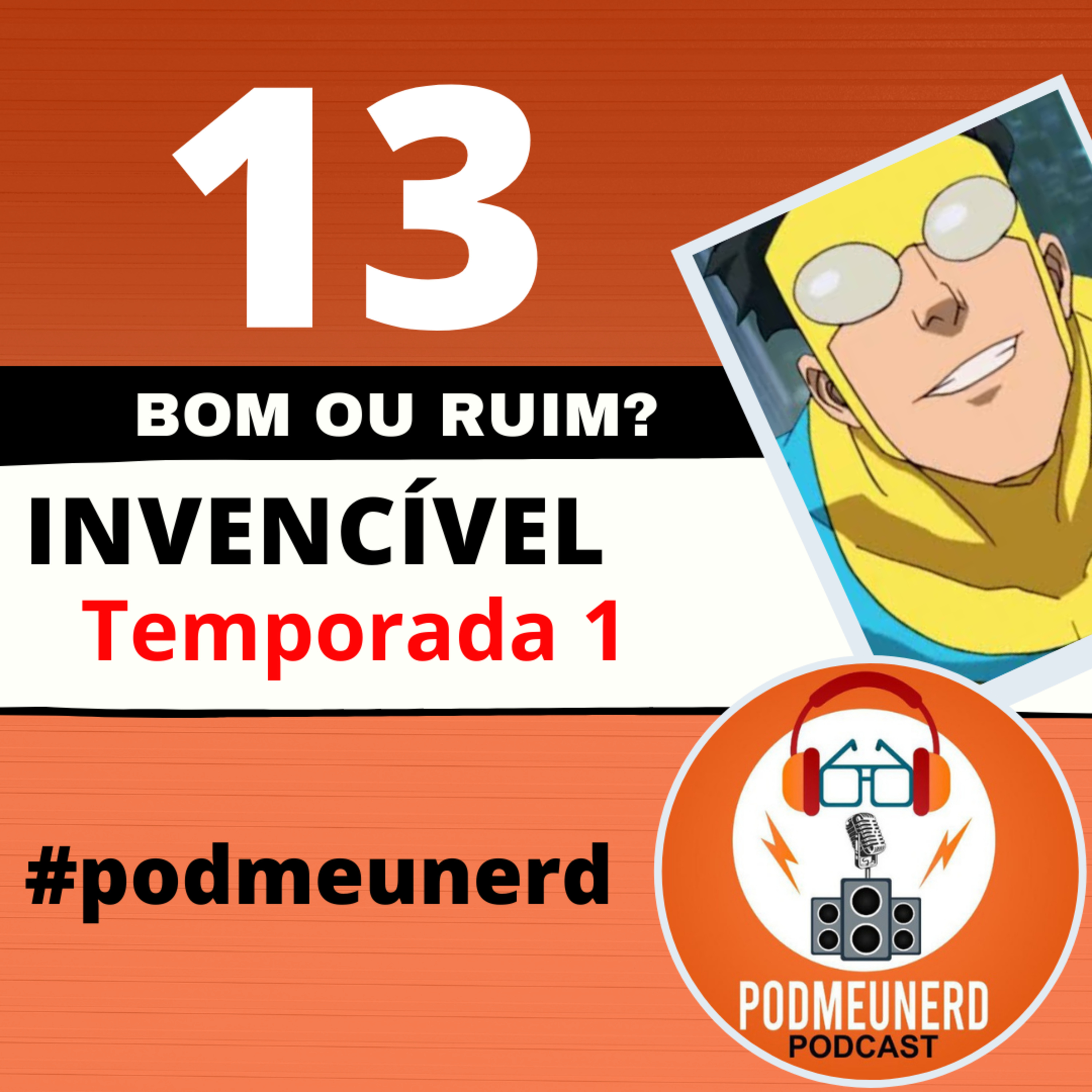 13 - Invencível (Temporada 1) BOM OU RUIM? #podmeunerd episode artwork
