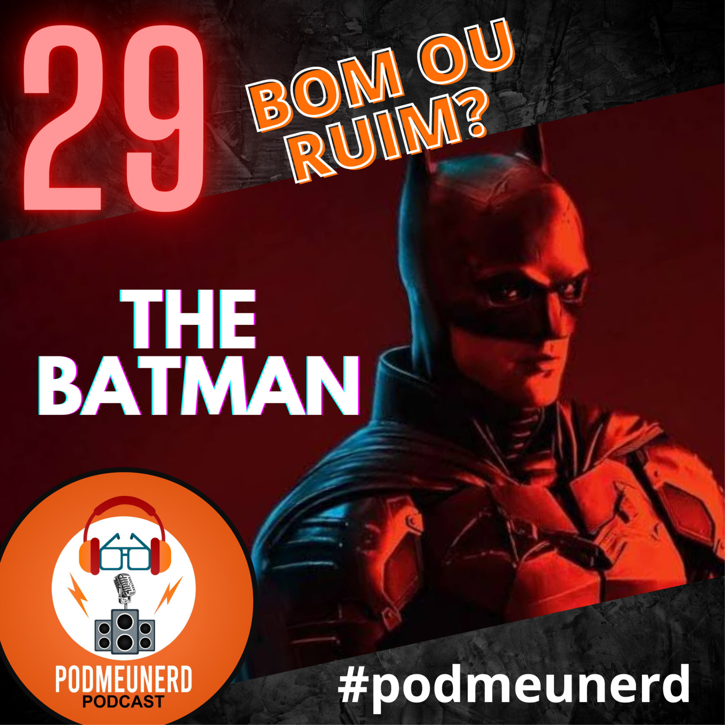 29 - The Batman BOM OU RUIM? #podmeunerd