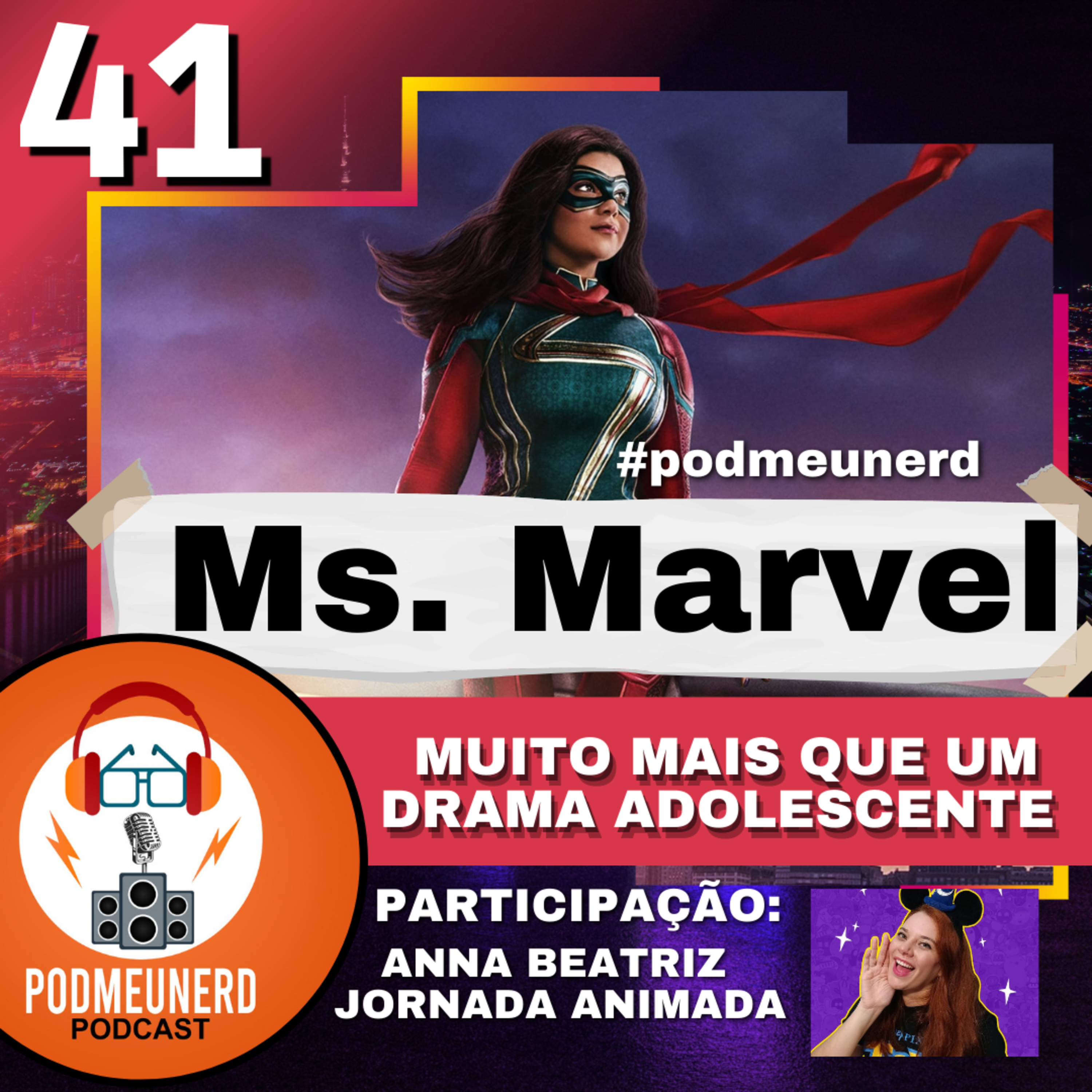 41 - Ms. Marvel - Muito mais que um drama adolescente - (Part. Jornada Animada) #podmeunerd episode artwork