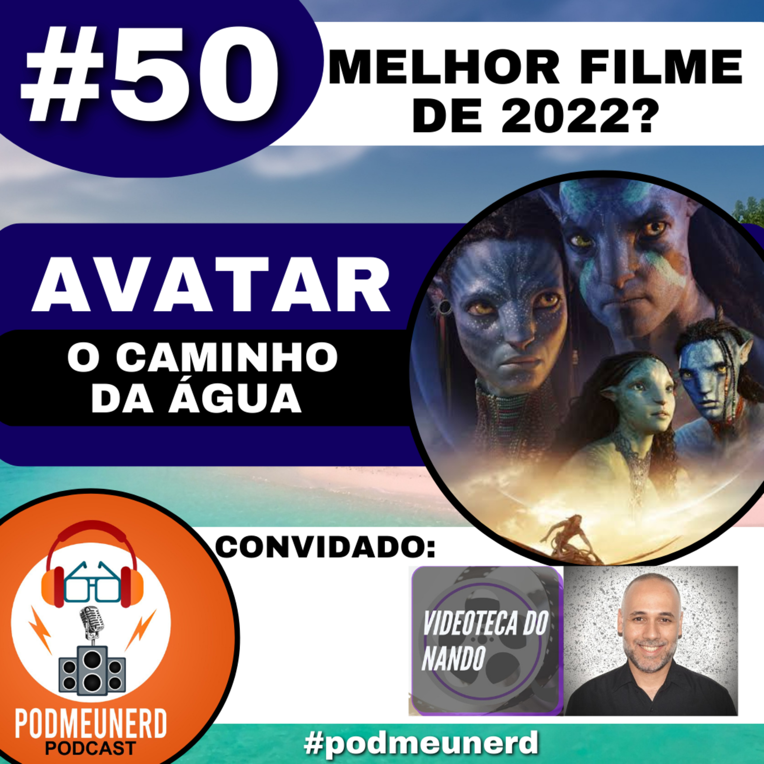 #50 - Avatar 2 foi MELHOR filme de 2022? - Part. Videoteca do Nando - #podmeunerd episode artwork
