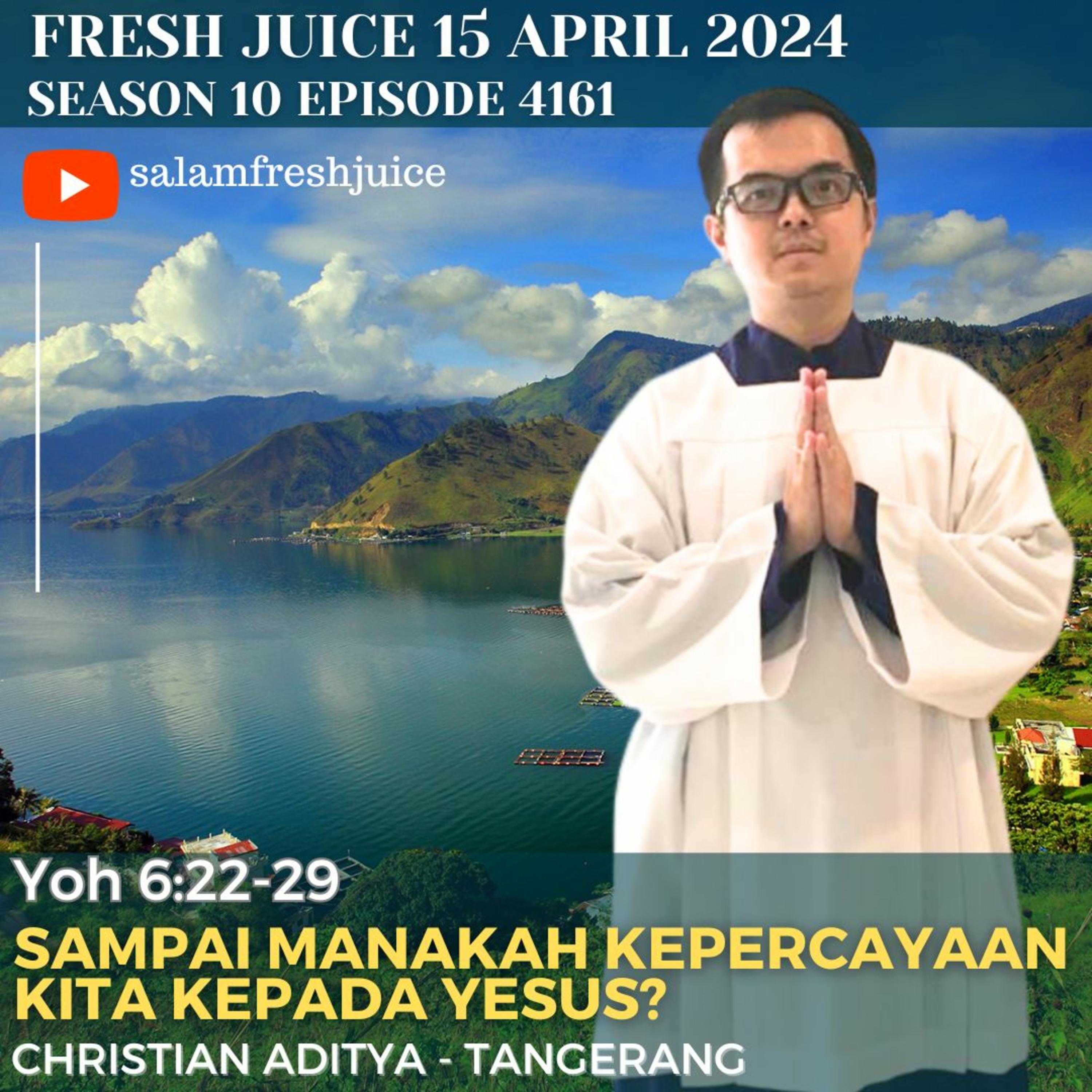 SAMPAI MANAKAH KEPERCAYAAN KITA KEPADA YESUS? Fresh Juice 15 April 2024