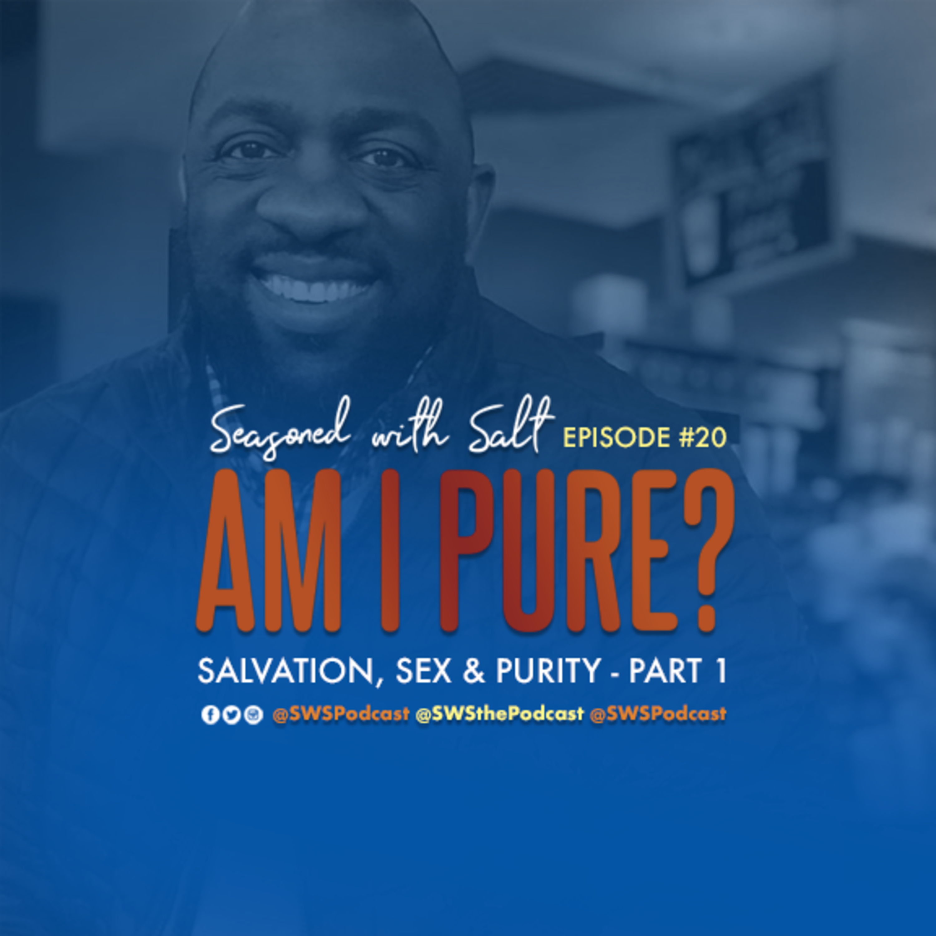 Episode 20: Am I Pure: Salvation, Sex & Purity