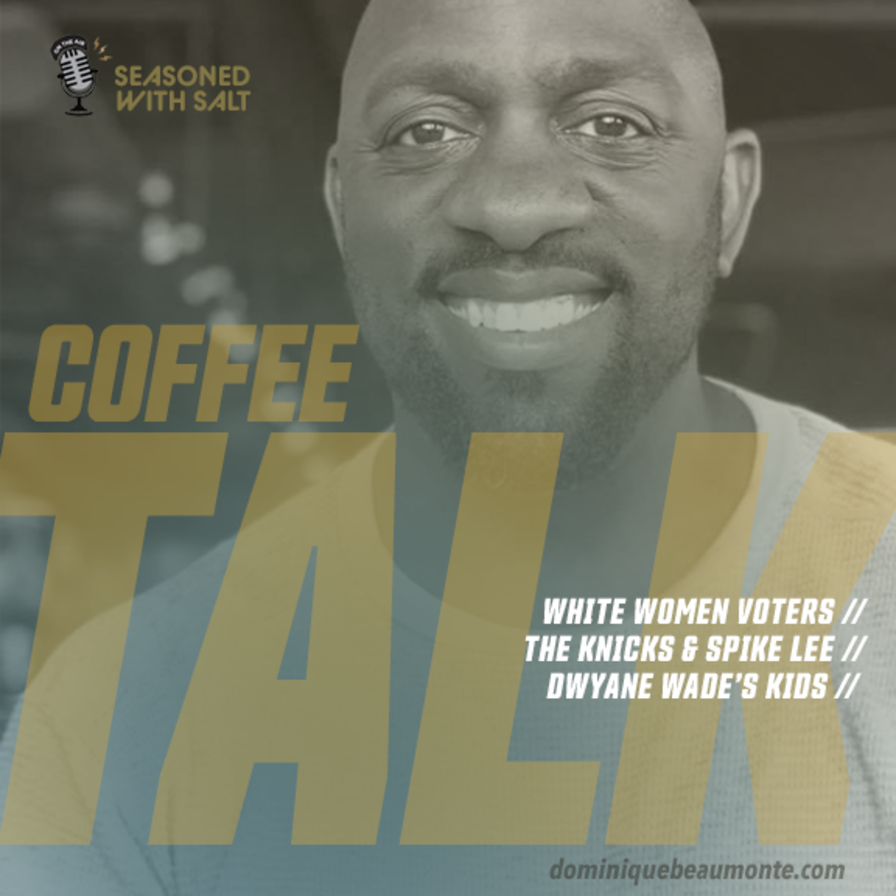 #32 Coffee Talk: Spike Lee & The Knicks + Dwayne Wade’s parenting + White Women Voters