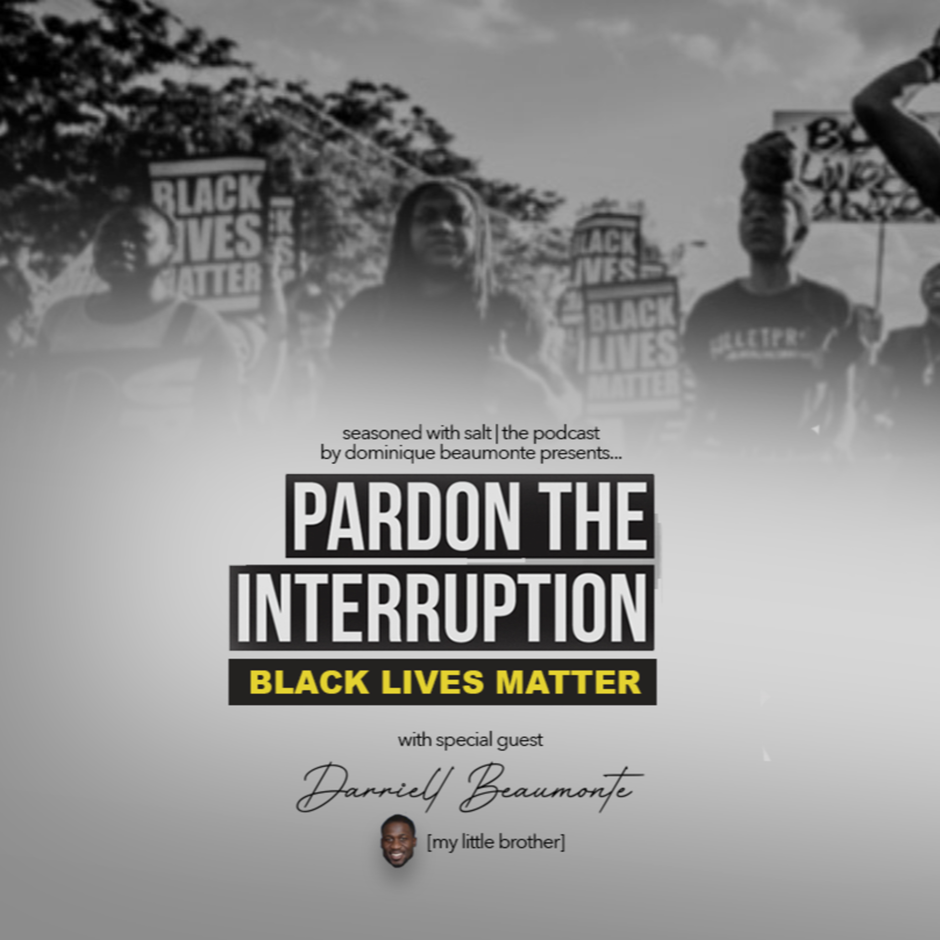 #36 Pardon the Interruption: Black Lives Matter W/Darriell Beaumonte