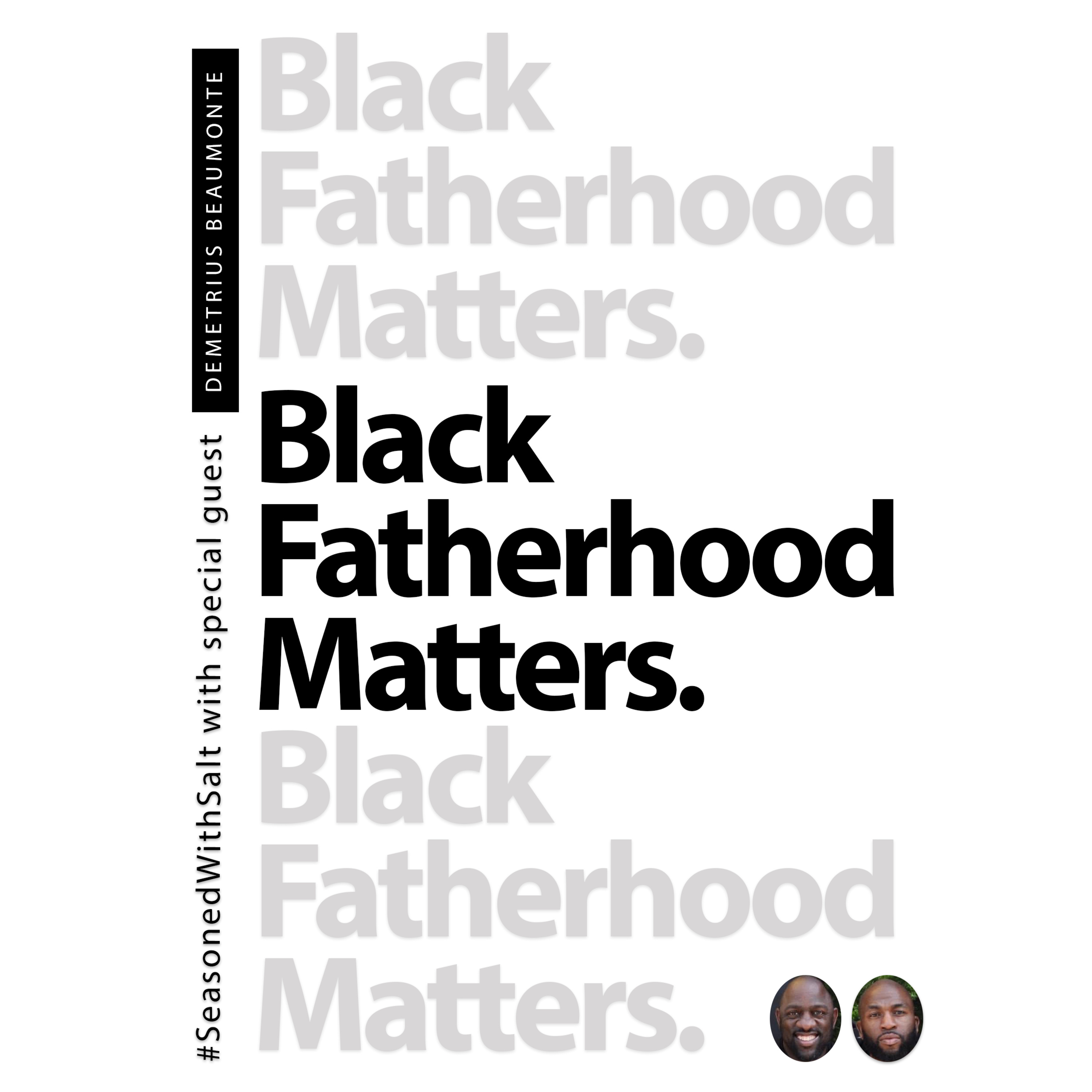 #38 Black Fatherhood Matters w/Demetrius Beaumonte