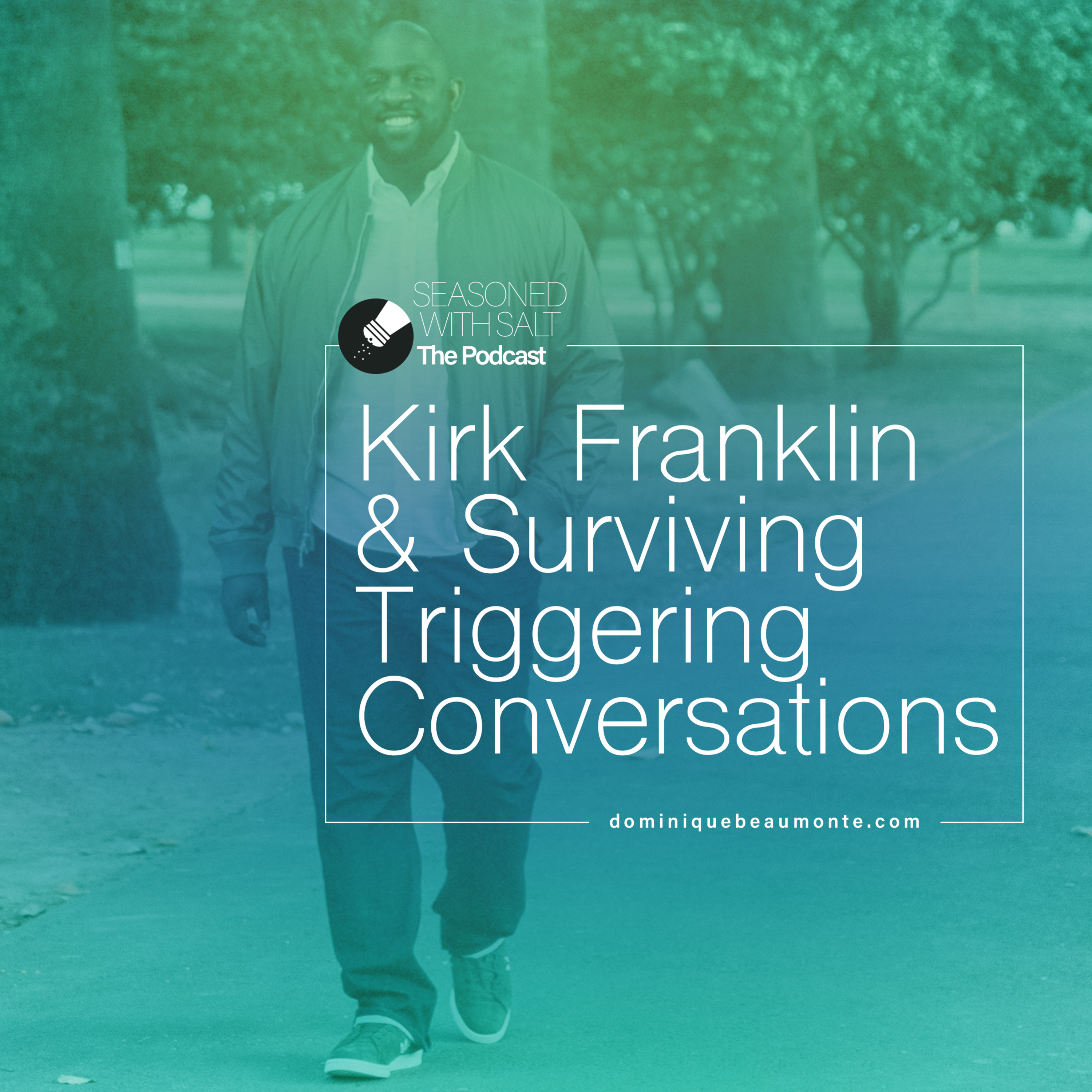 Kirk Franklin & Surviving Triggering Conversation #67