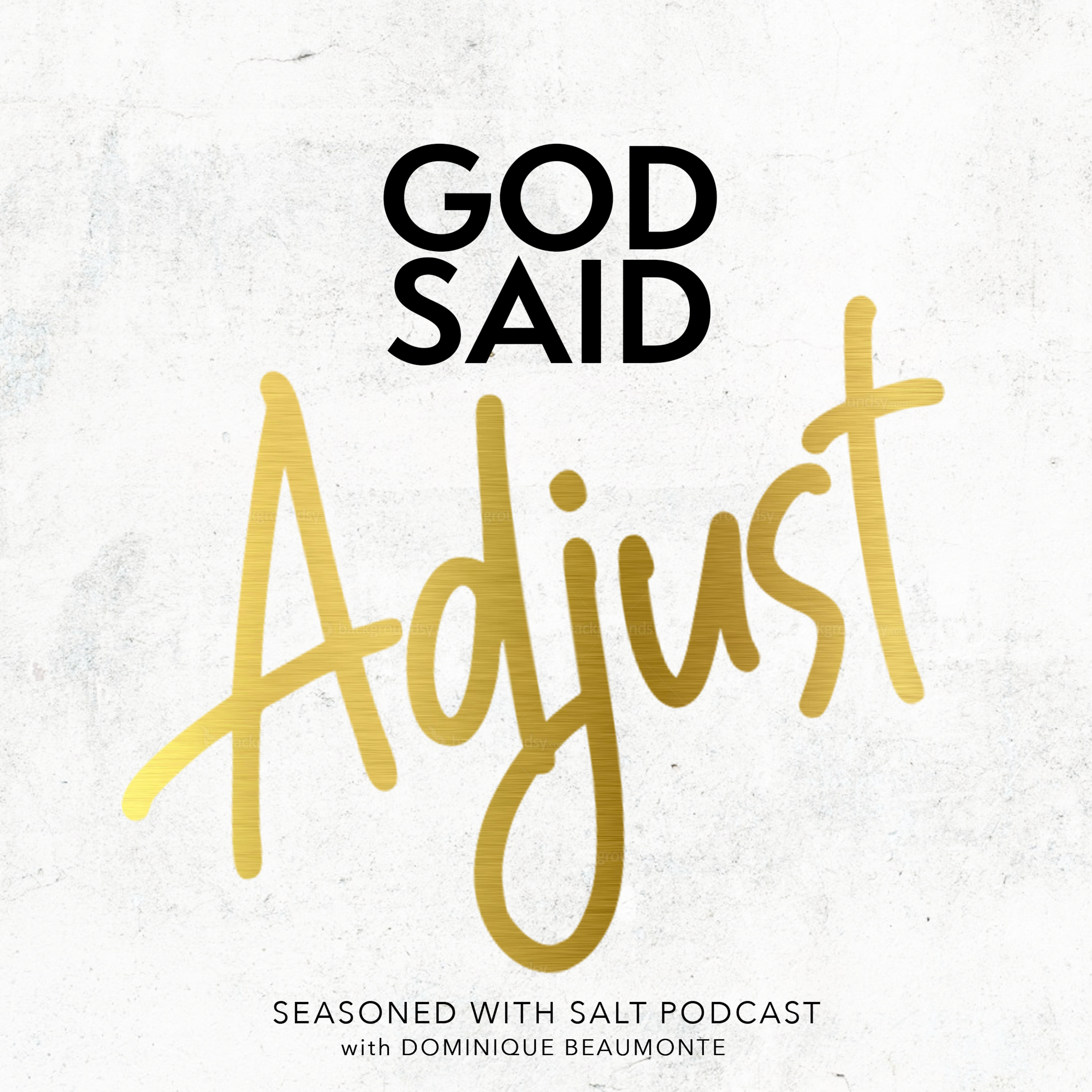 #83 God Said, ADJUST!