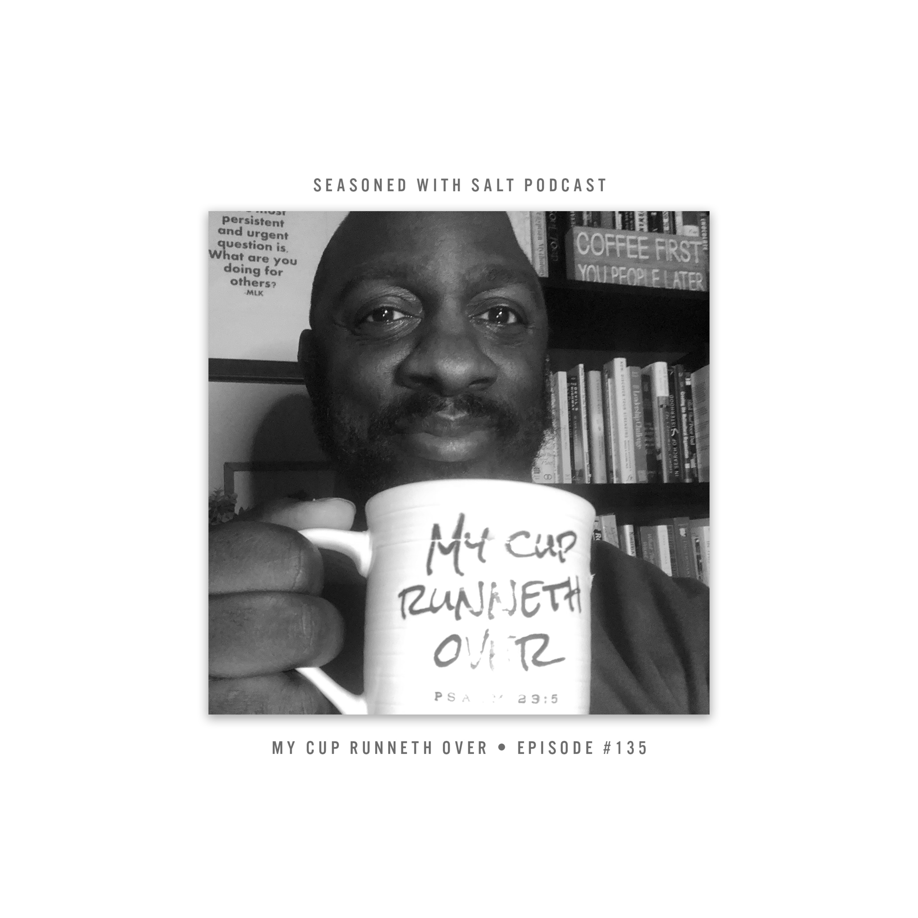 My Cup Runneth Over #135