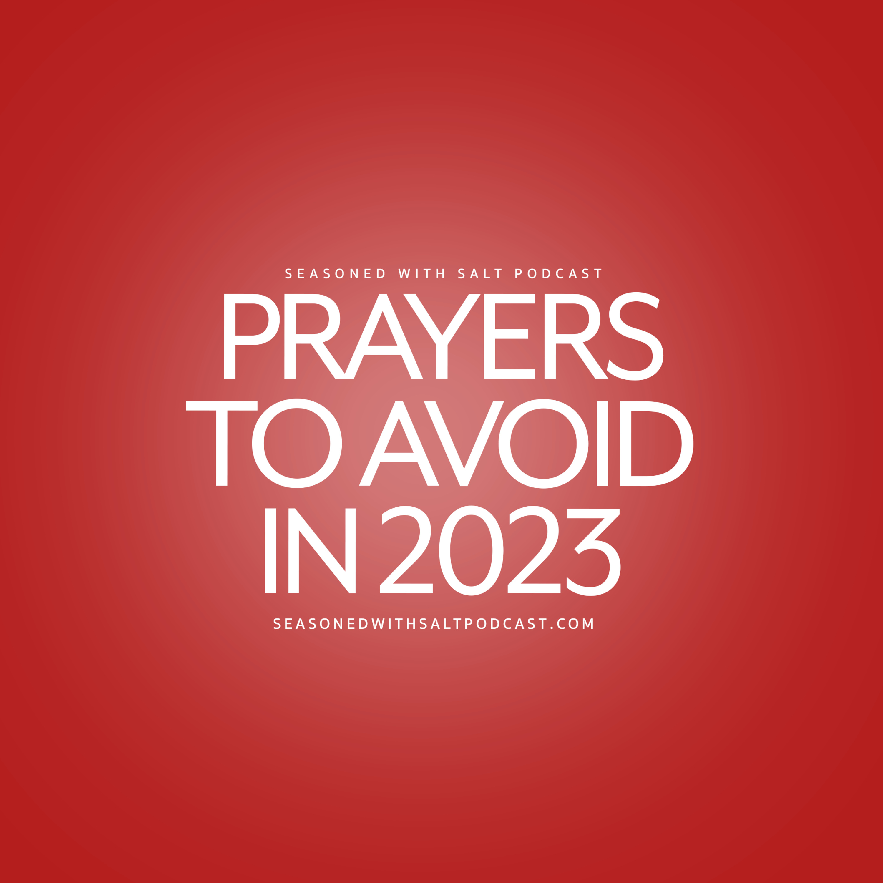 Don't Pray These Prayers in 2023