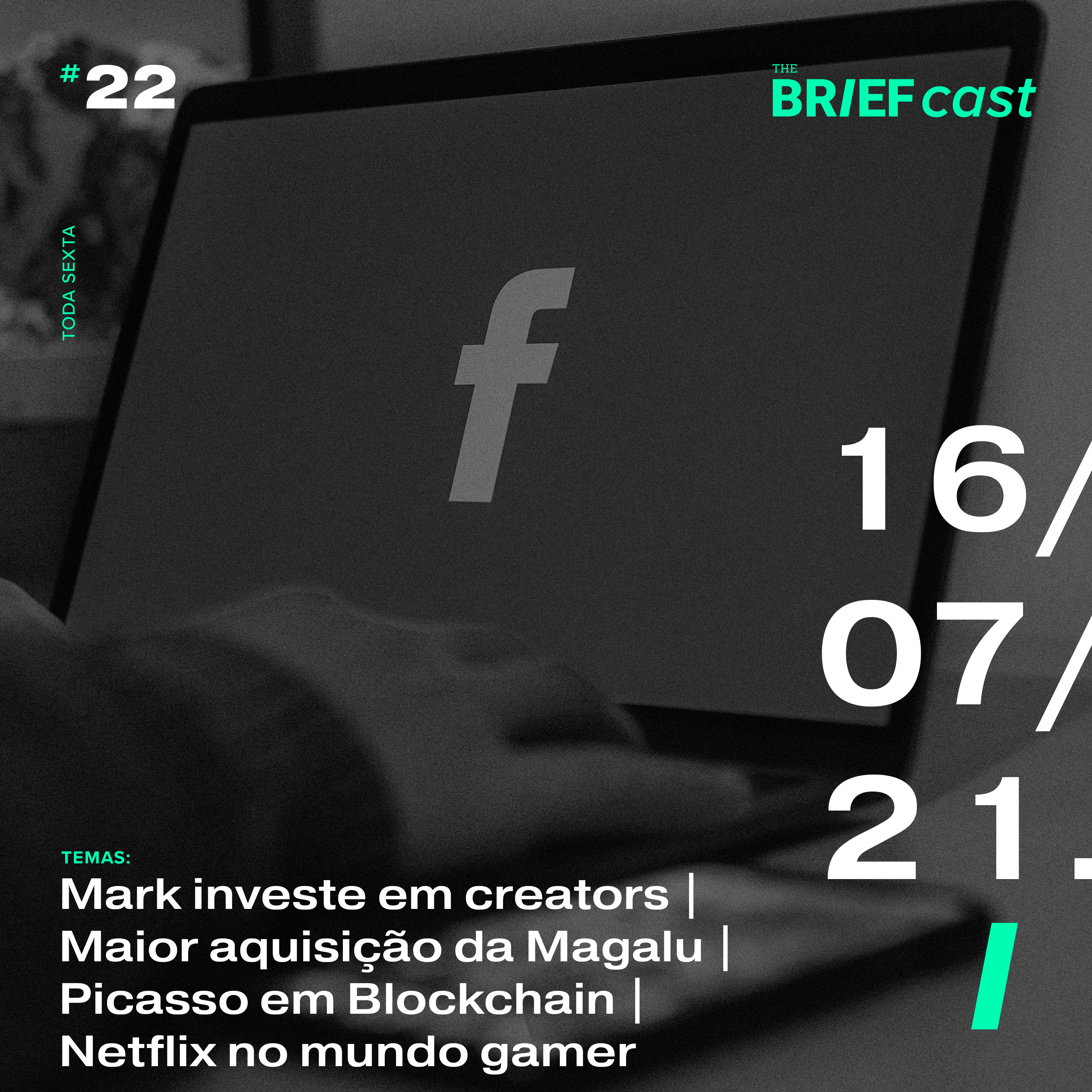 The BRIEFcast - 16.07.21 - Zuckerberg investe em creators | Maior aquisição da Magalu | Netflix dá start no mundo gamer (Ep 22) episode artwork