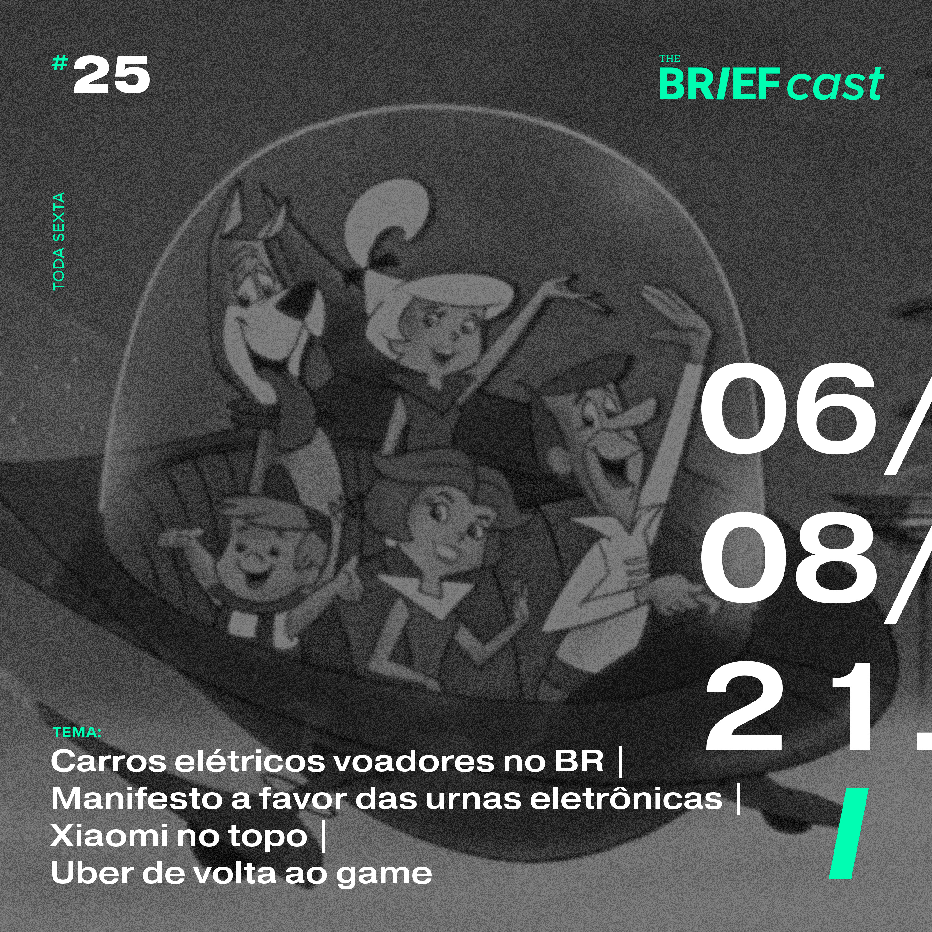 The BRIEFcast - 06.08.21 - Carros elétricos voadores no BR | Manifesto a favor das urnas eletrônicas | Xiaomi no topo | Uber de volta ao game (Ep 25) episode artwork