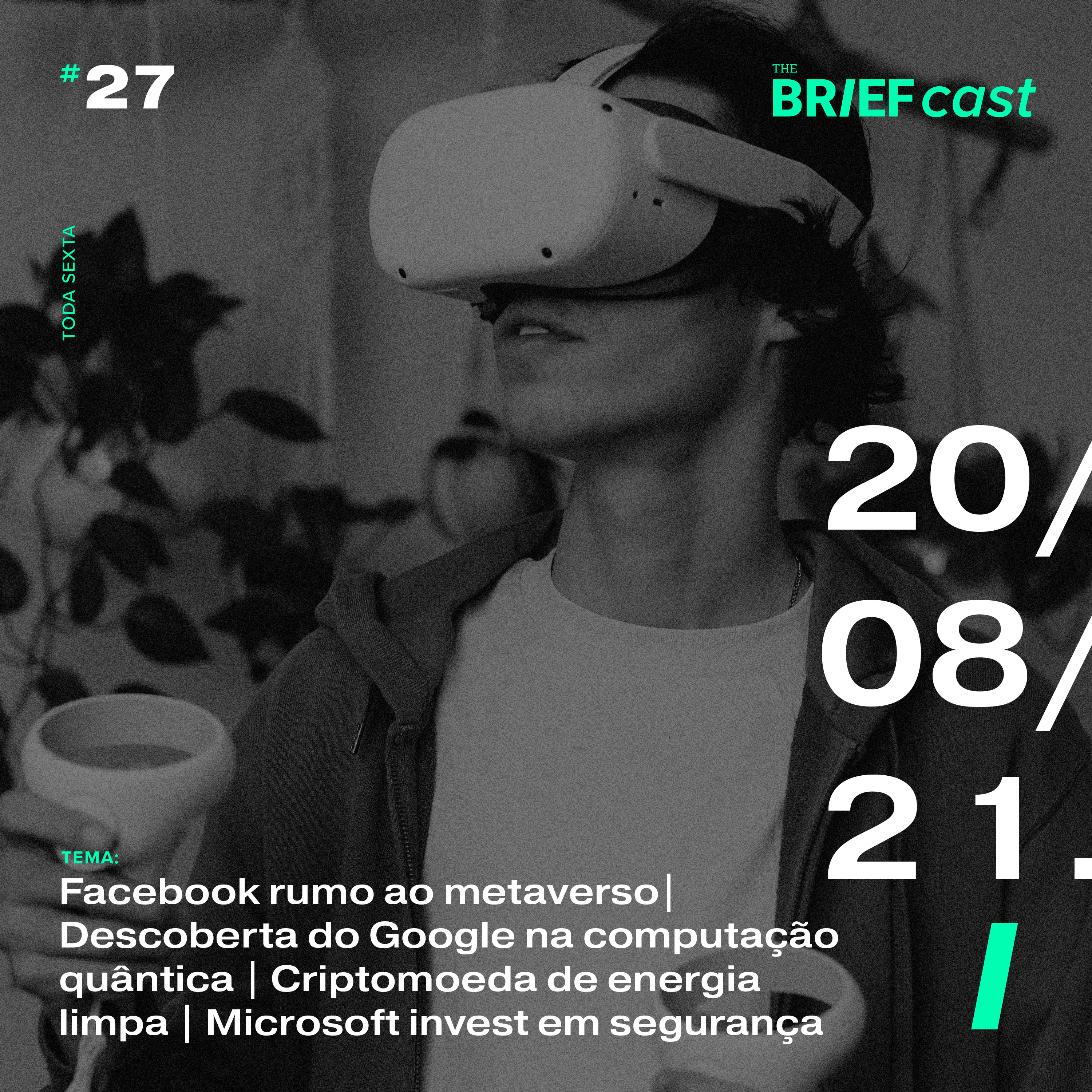 The BRIEFcast - 20.08.21 - Facebook dá pontapé no metaverso | Descoberta do Google | Criptmoeda de energia limpa | Microsoft investe em segurança (Ep 27) episode artwork