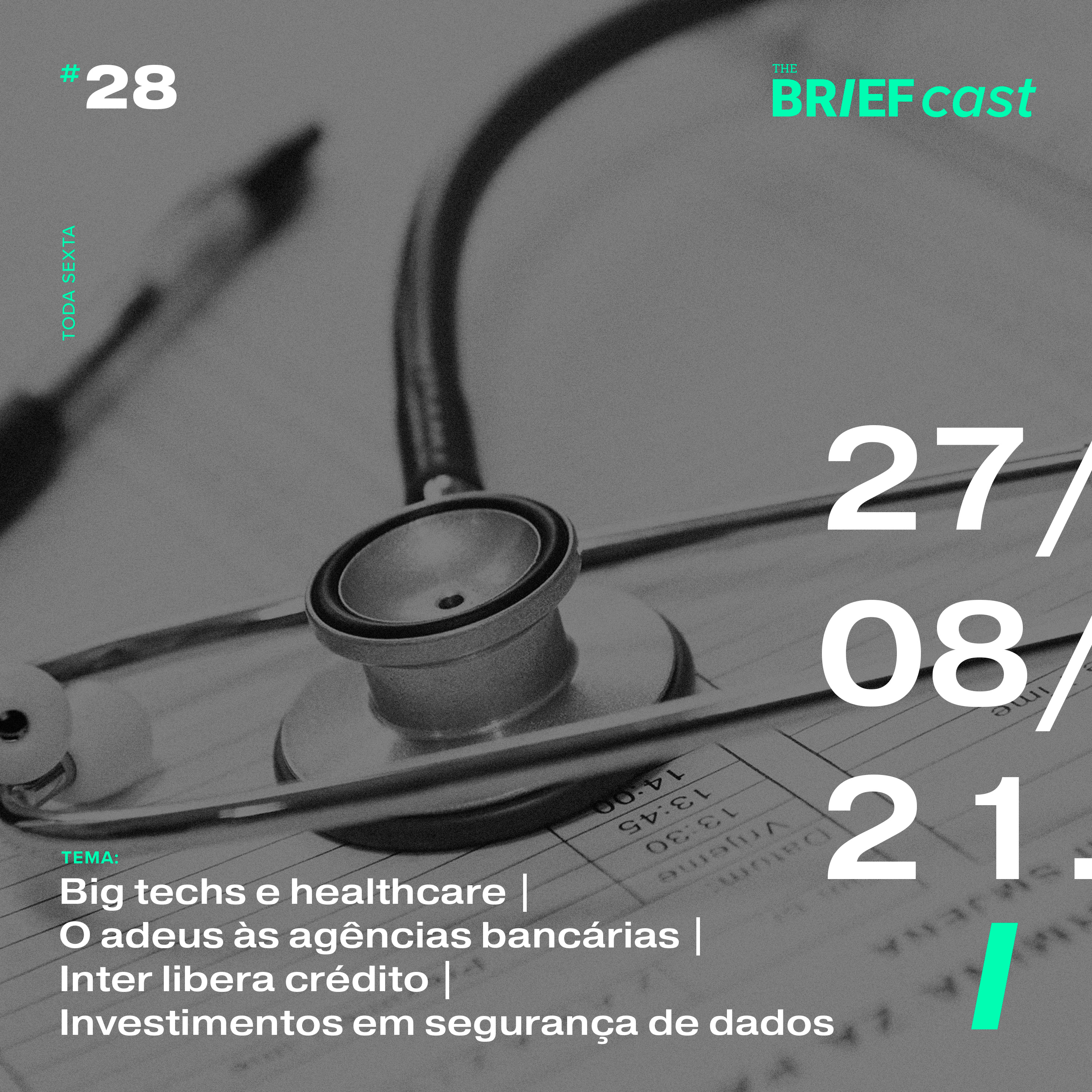 The BRIEFcast - 27.08.21 - Big techs e healthcare | O adeus às agências bancárias | Inter libera crédito | Investimentos em segurança de dados (Ep 28) episode artwork