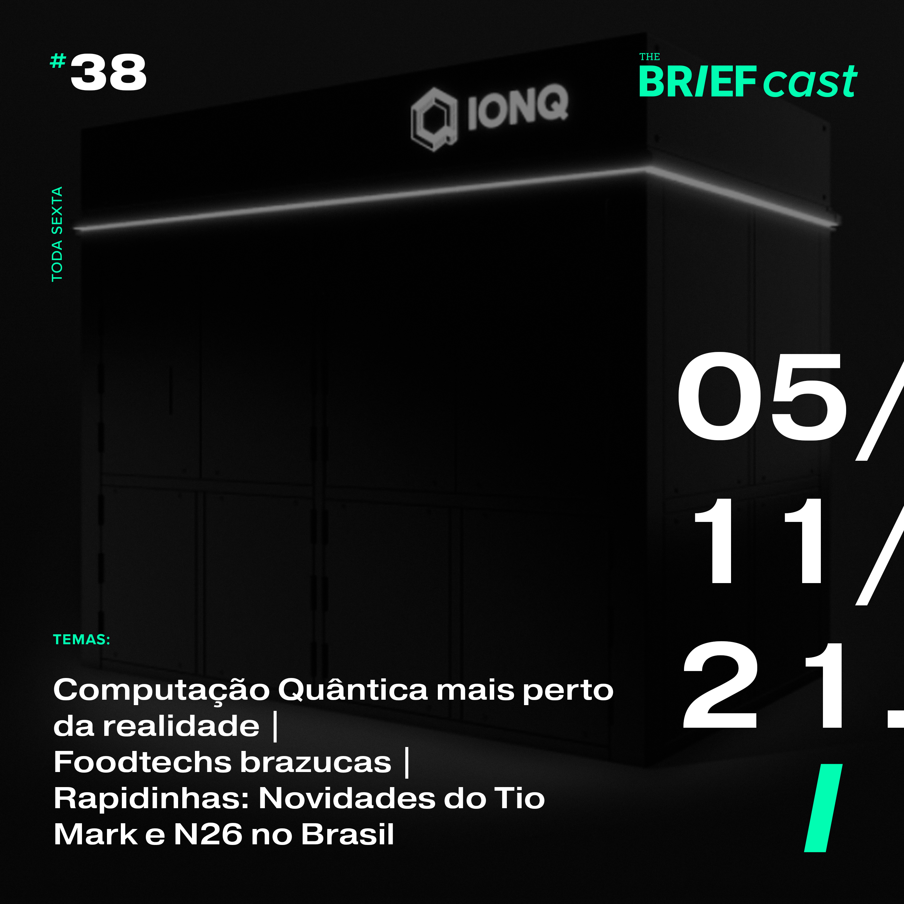The BRIEFcast - 05.11.21 - Computação Quântica mais perto da realidade | Foodtechs brazucas: capitalizaram a jaca | Novidades do Tio Mark e N26 no BR episode artwork