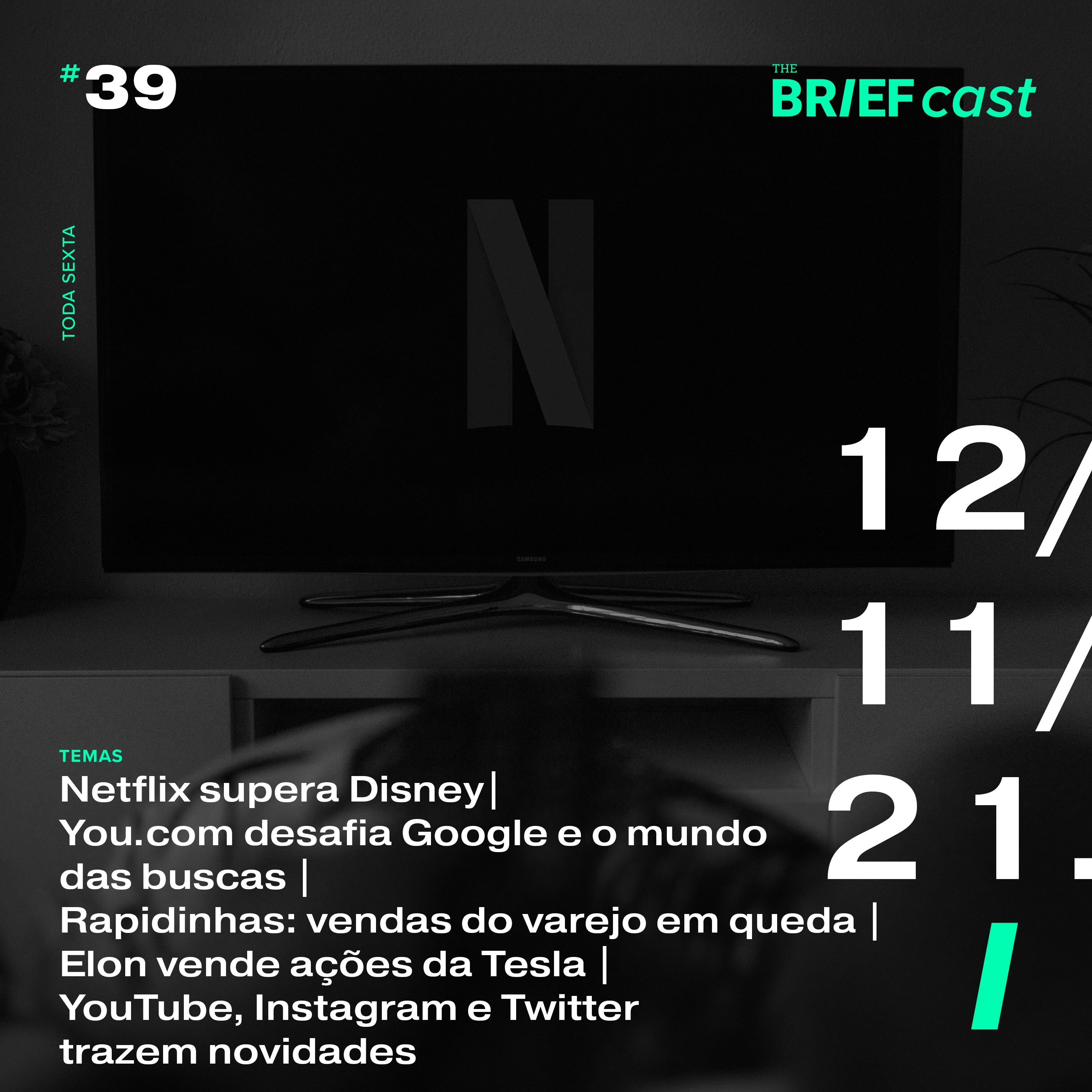 The BRIEFCast - 12.11.2021 - Netflix passa Disney | You.com desafia Google | Rapidinhas: Varejo em queda | Elon vende ações da Tesla | YouTube, Instagram e Twitter trazem novidades episode artwork