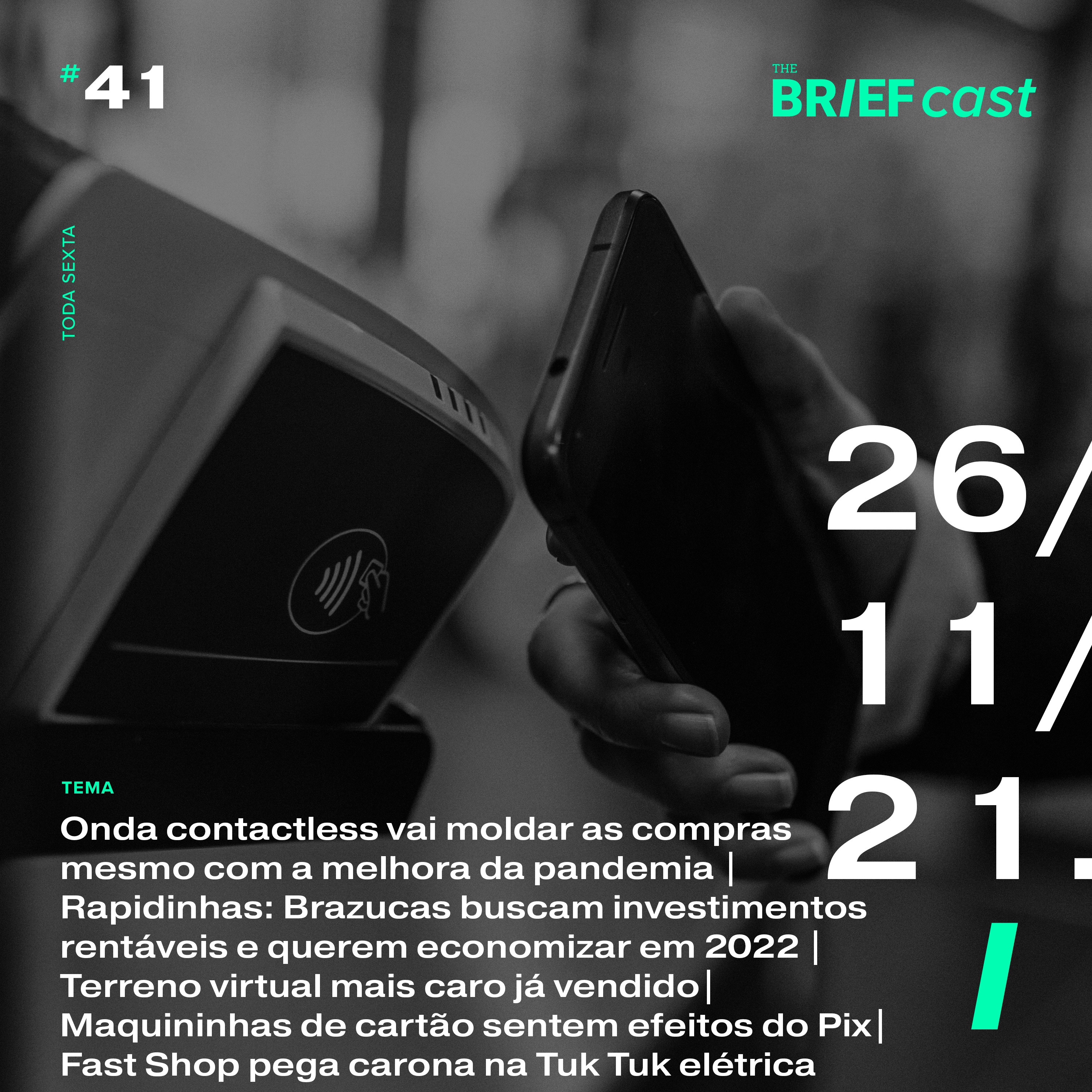 The BRIEFCast - 26.11.2021 - Contactless continua transformando o comércio | Rapidinhas: Brazuca mira investimento rentável | Terreno virtual milionário | Maquininhas e efeito Pix | Fast delivery eco episode artwork