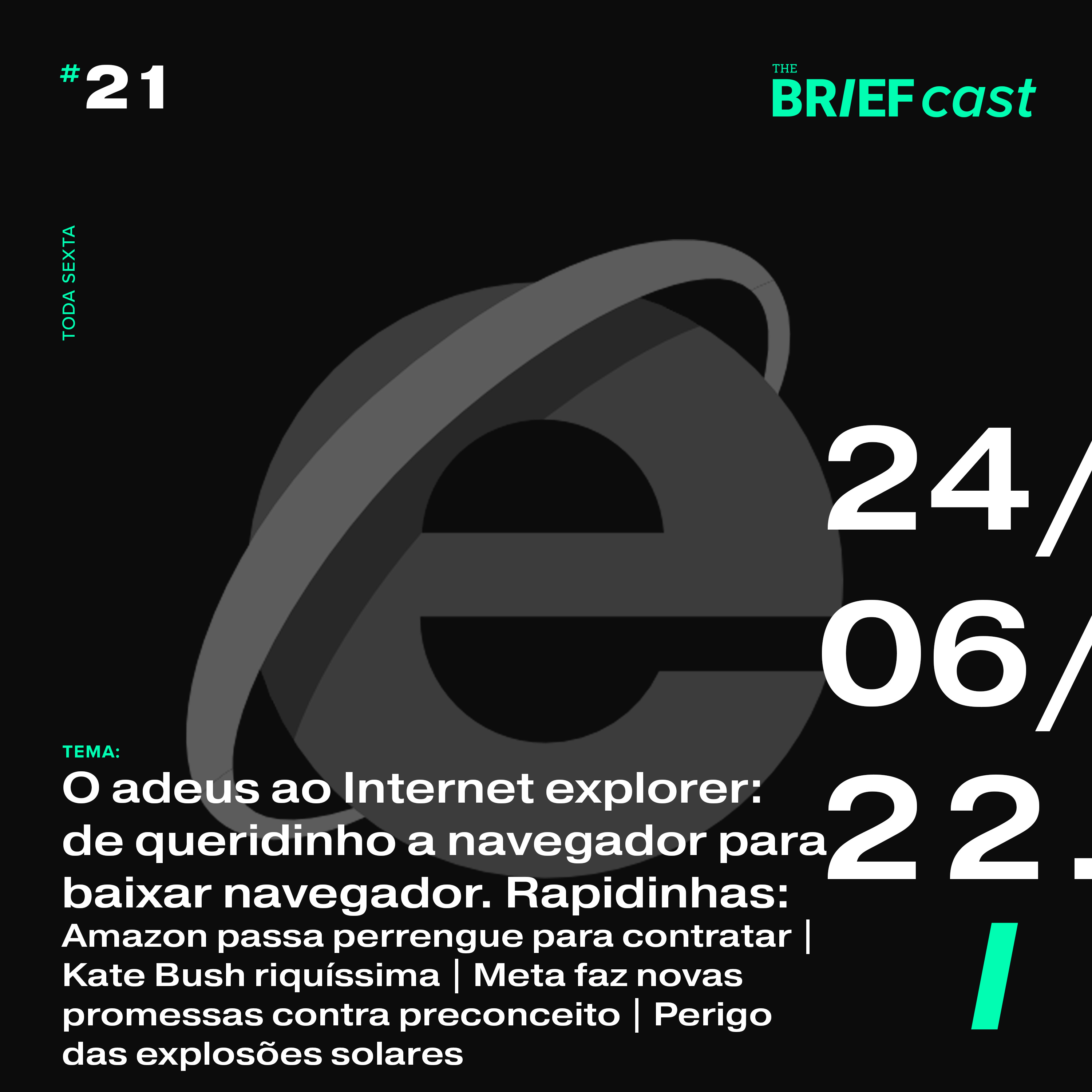 Internet Explorer (in memoriam) | Amazon procura trabalhadores | Kate Bush no topo das paradas | Meta menos preconceituosa | Lá vem a explosão solar episode artwork