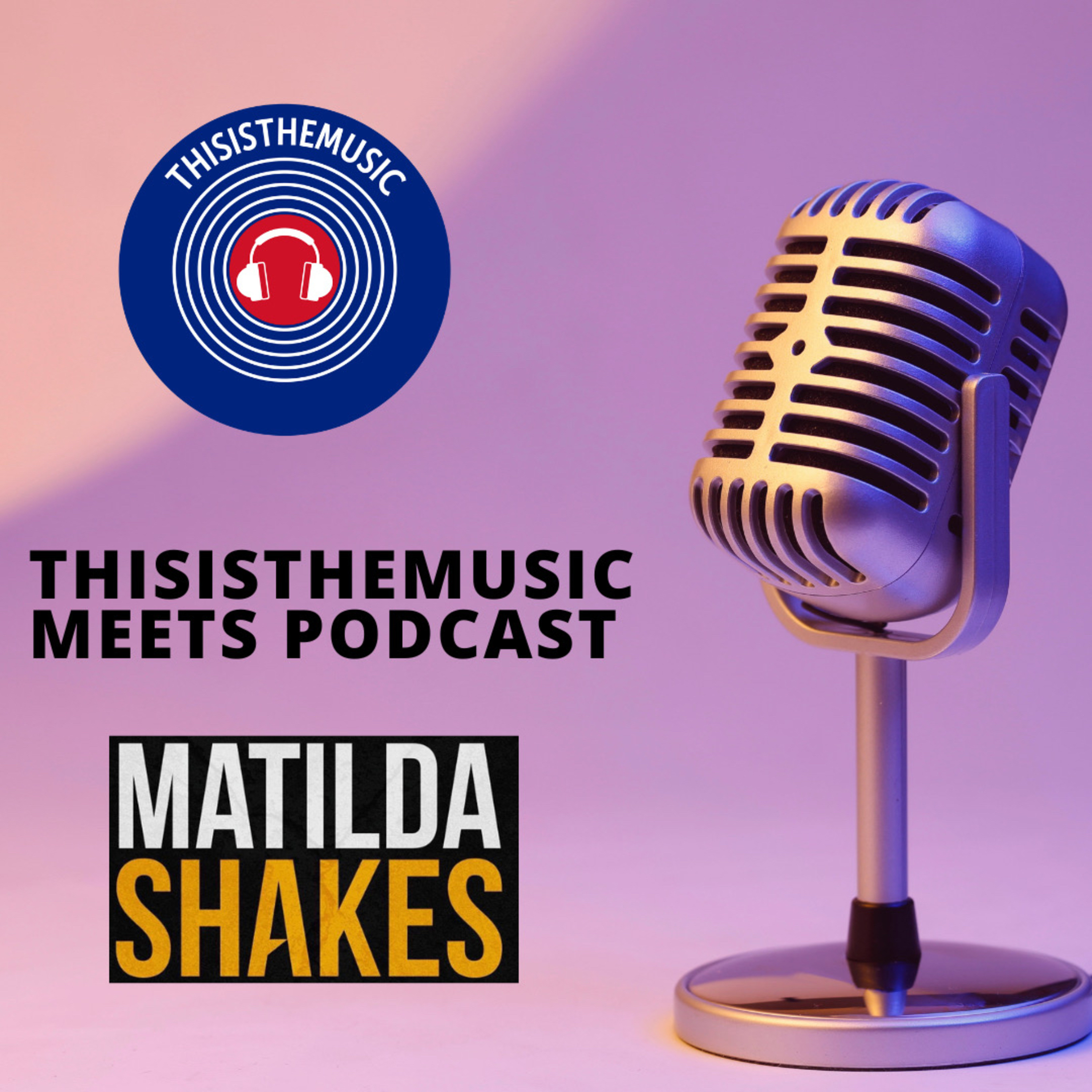 This Is The Music Meets Matilda Shakes: Episode 56 episode artwork