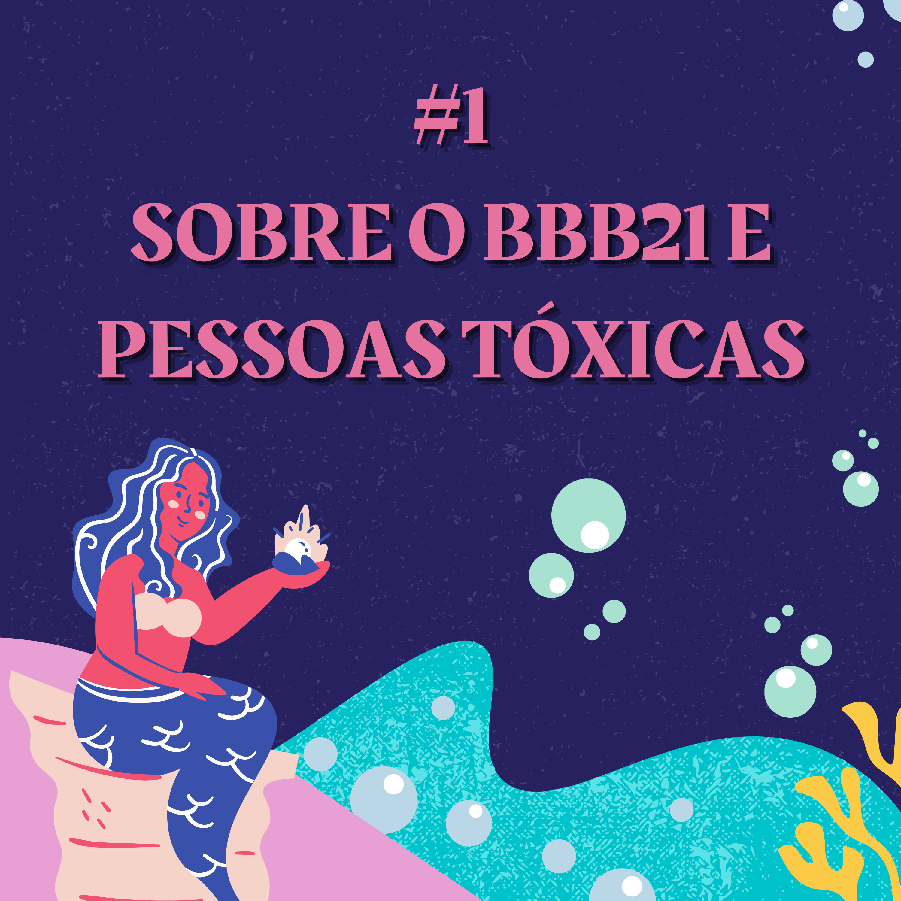#01 - Sobre o BBB21 e pessoas tóxicas episode artwork