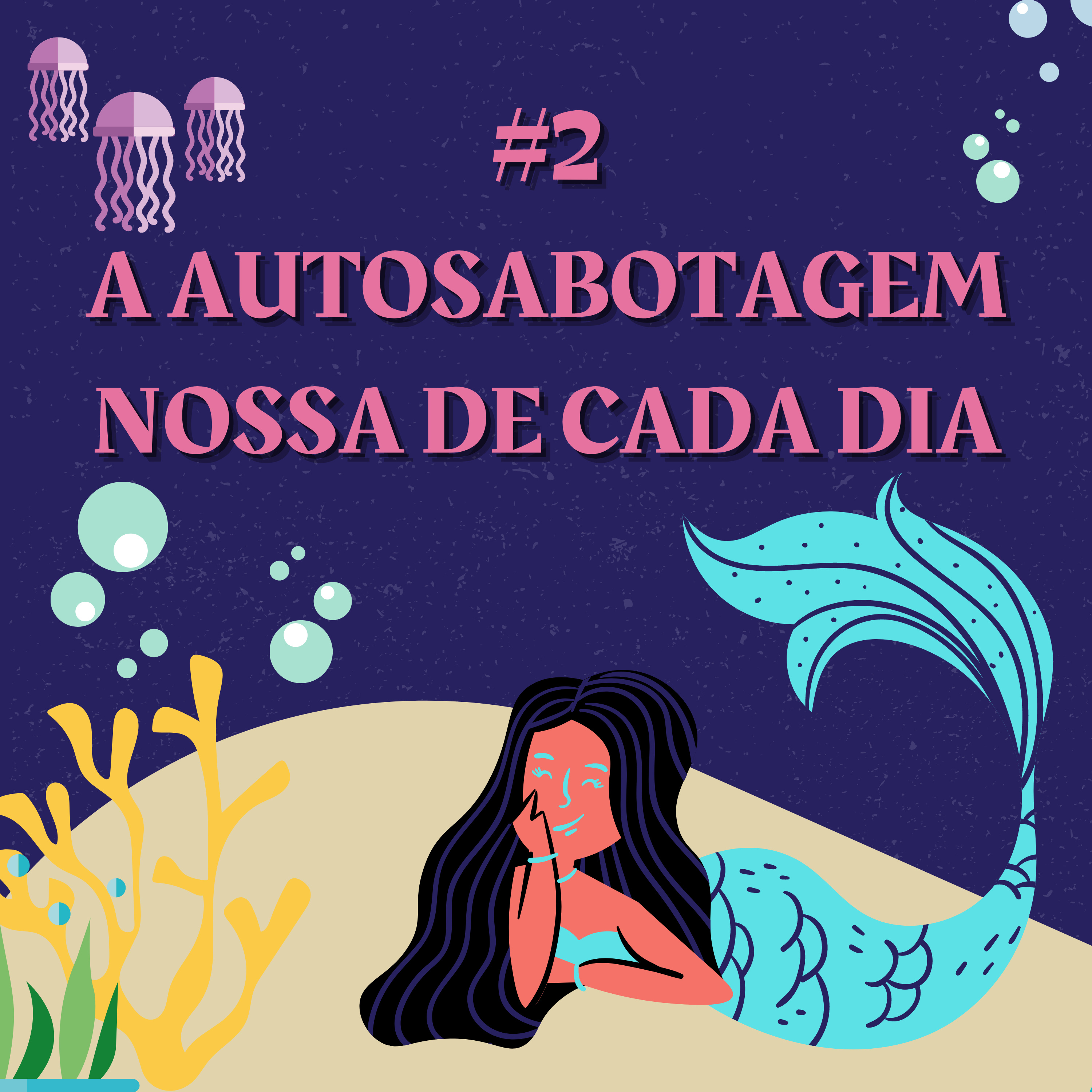 #02 - A autosabotagem nossa de cada dia episode artwork
