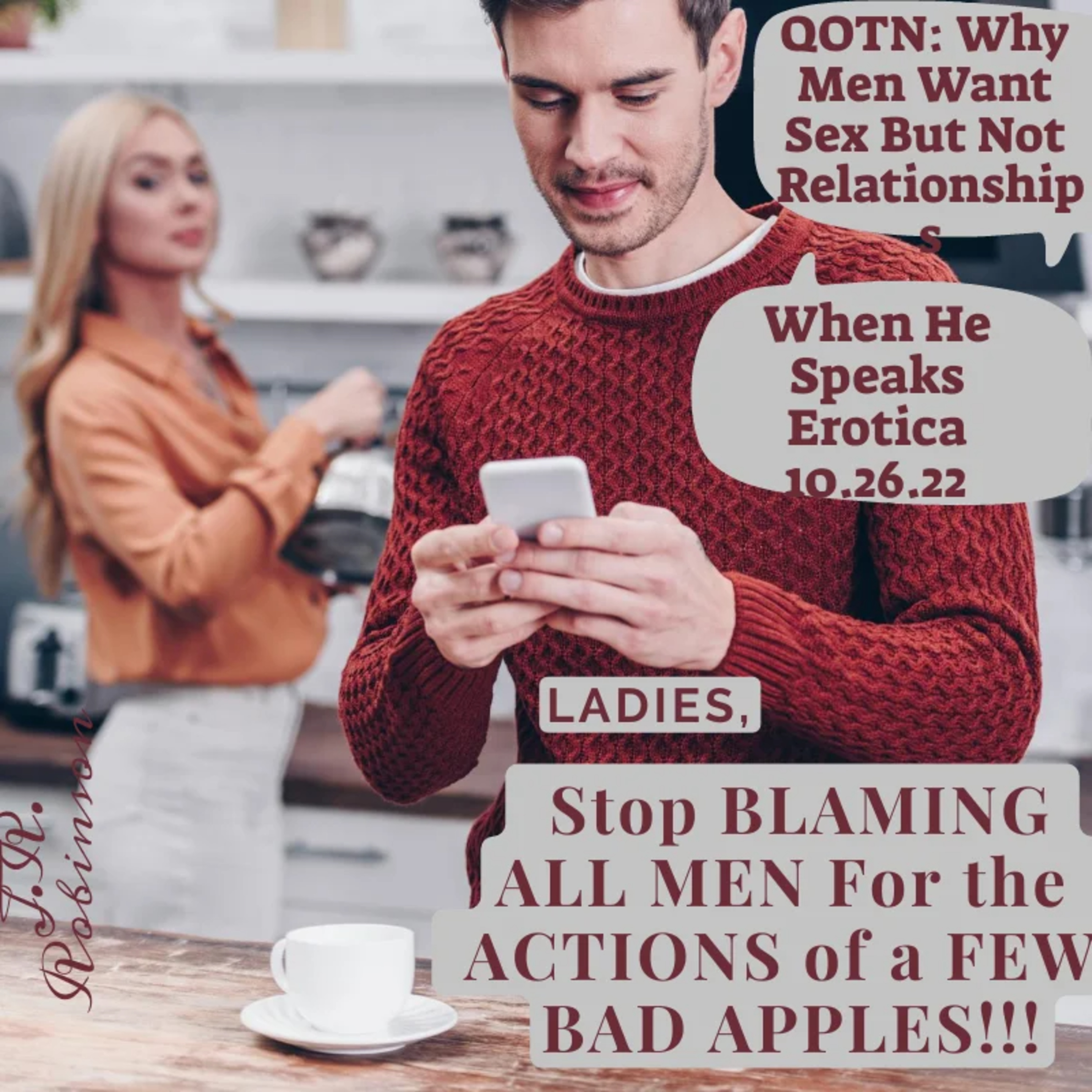 Ladies, Stop Blaming All Men for the Actions of a Few Bad Apples!!!