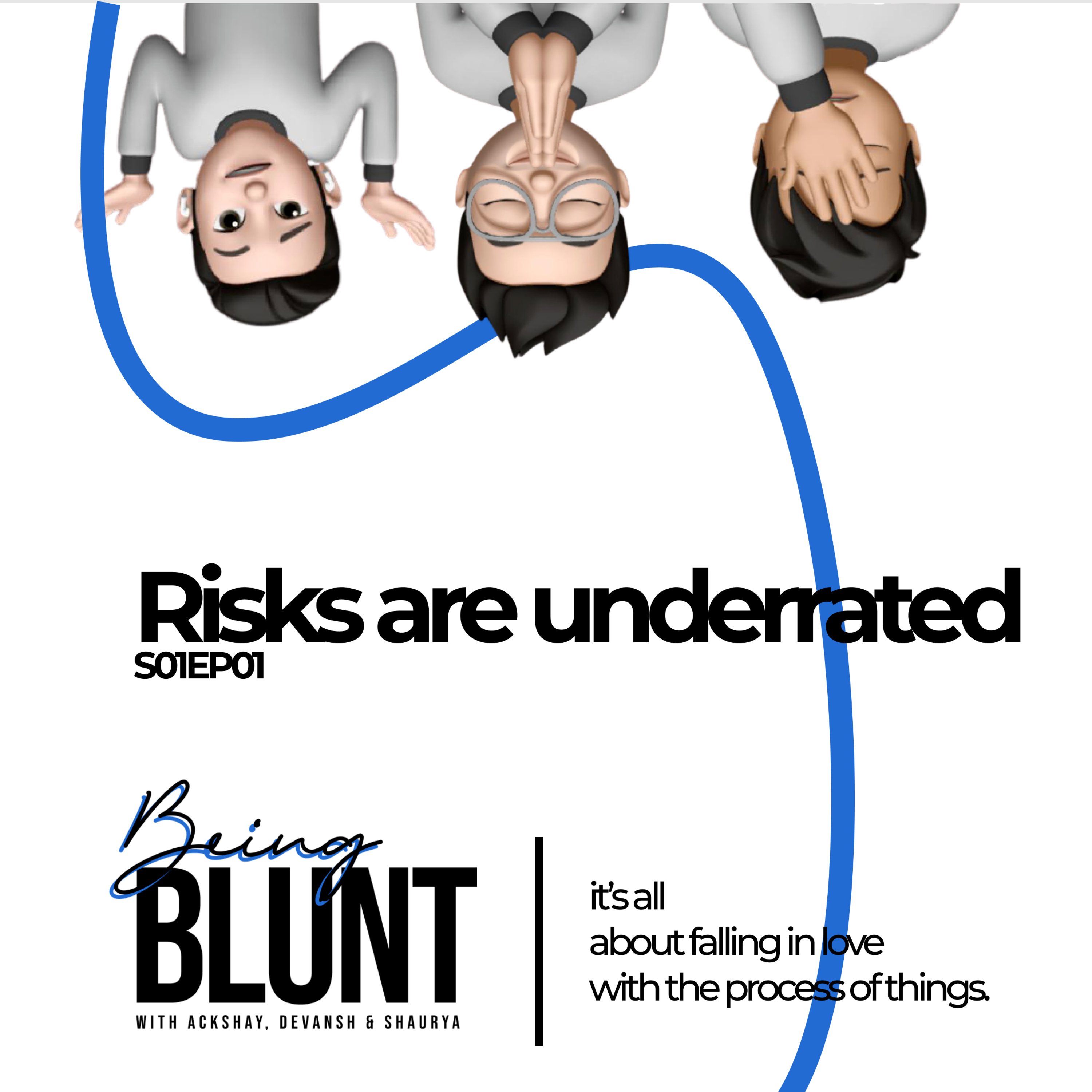 The Being Blunt Podcast | EP01 - Risks are underrated