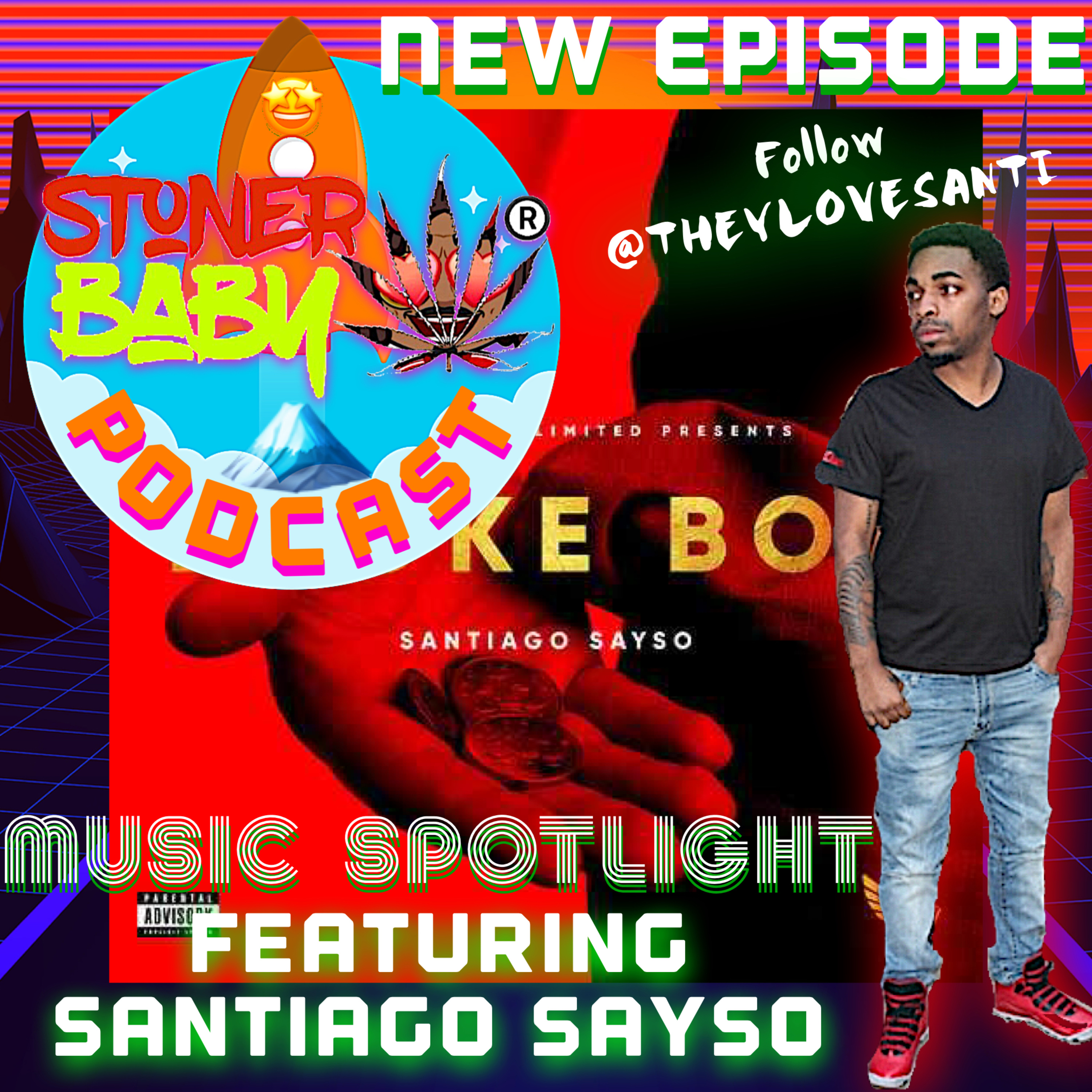 Music Spotlight 002 | Santiago SaySo | Stoner Baby Podcast