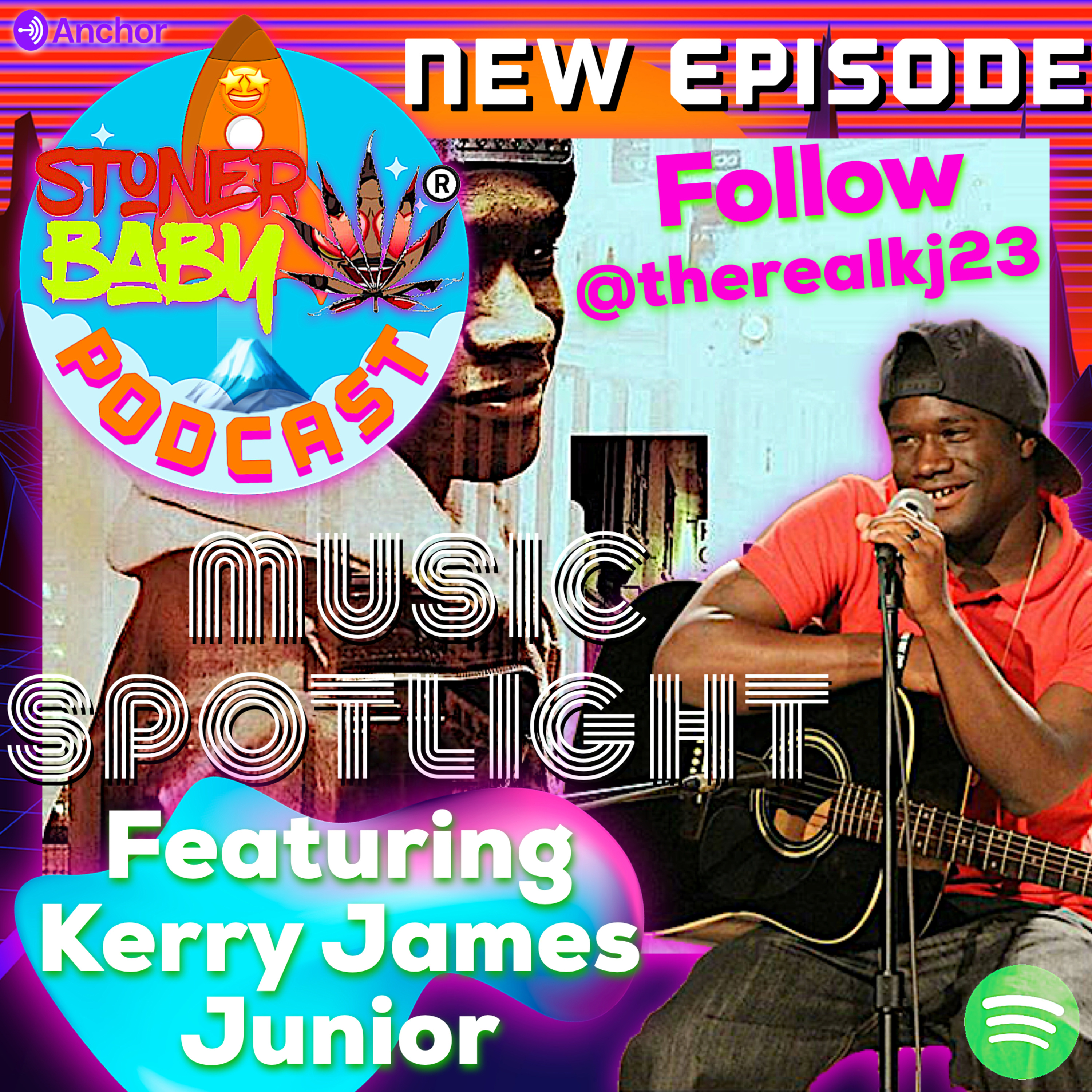 Music Spotlight 003 | Kerry James Junior | Stoner Baby Podcast