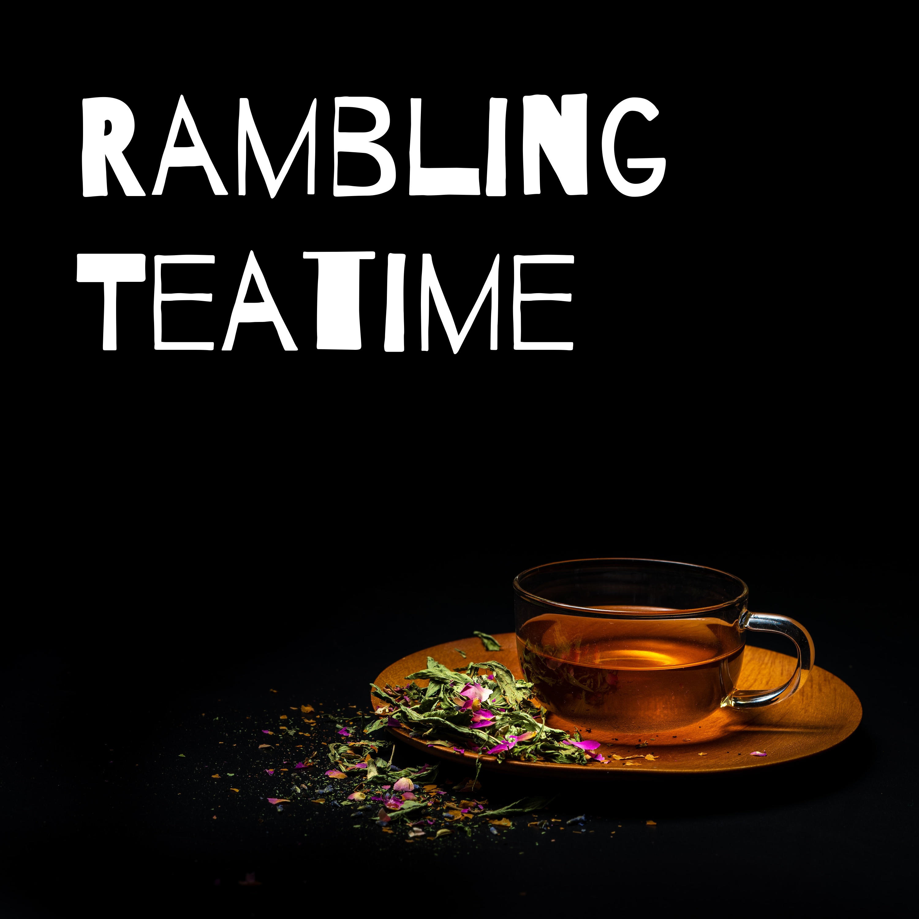 Rambling Teatime