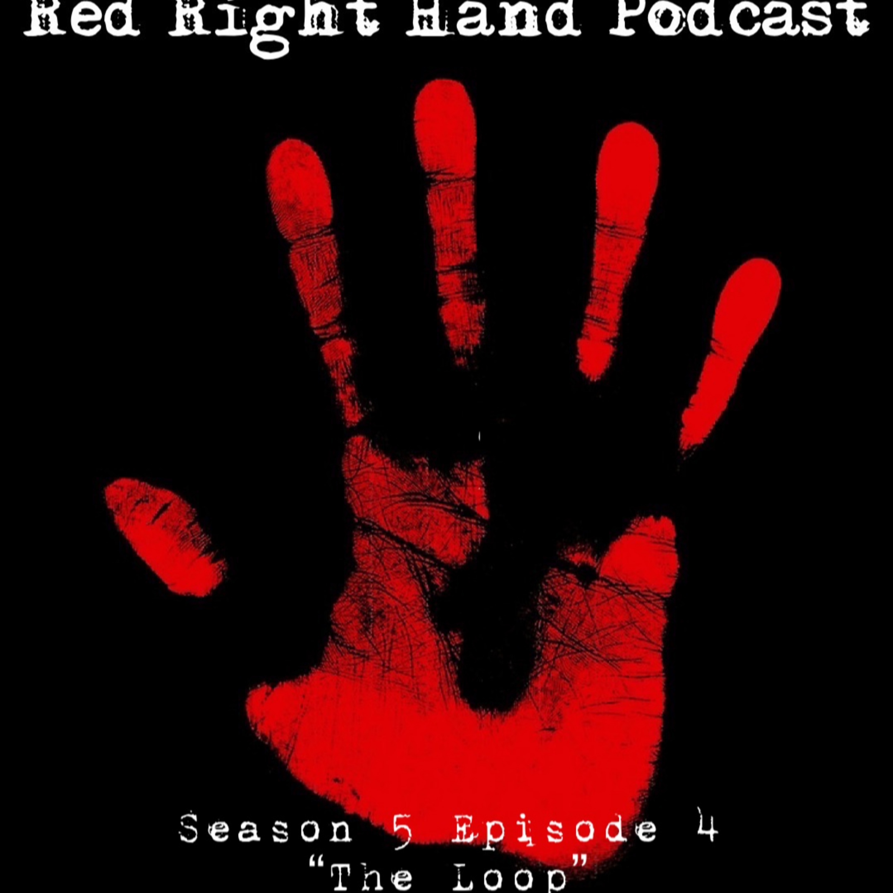 The Red Right Hand Podcast Season 5 Episode 4: The Loop episode artwork