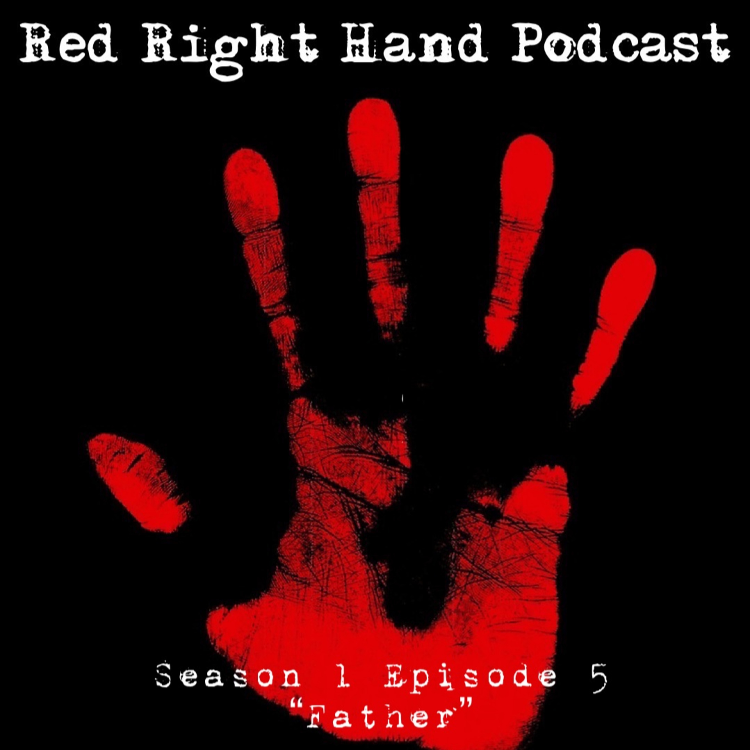 The Red Right Hand Podcast Season 1 Episode 5: Father episode artwork