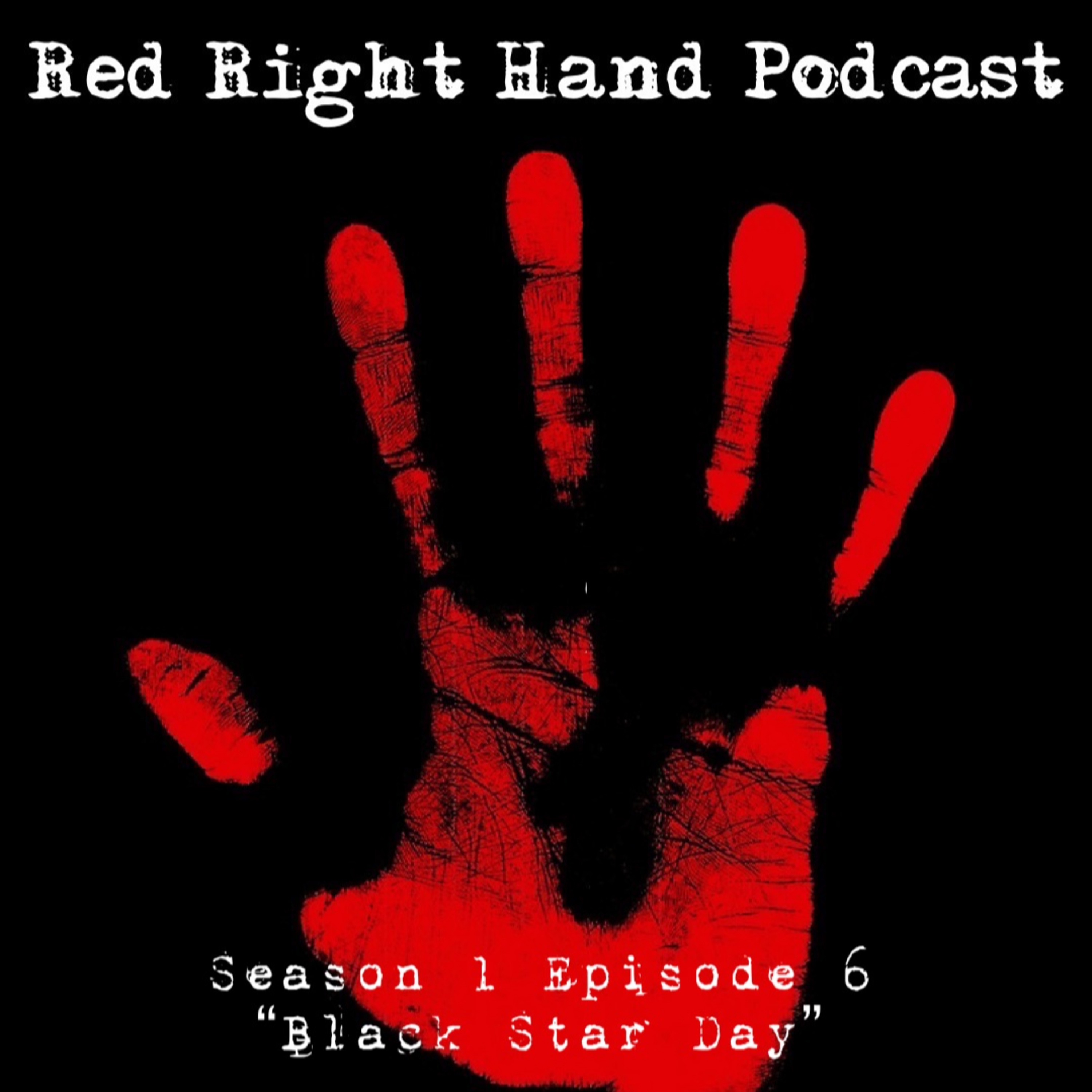 The Red Right Hand Podcast Season 1 Episode 6: Black Star Day episode artwork