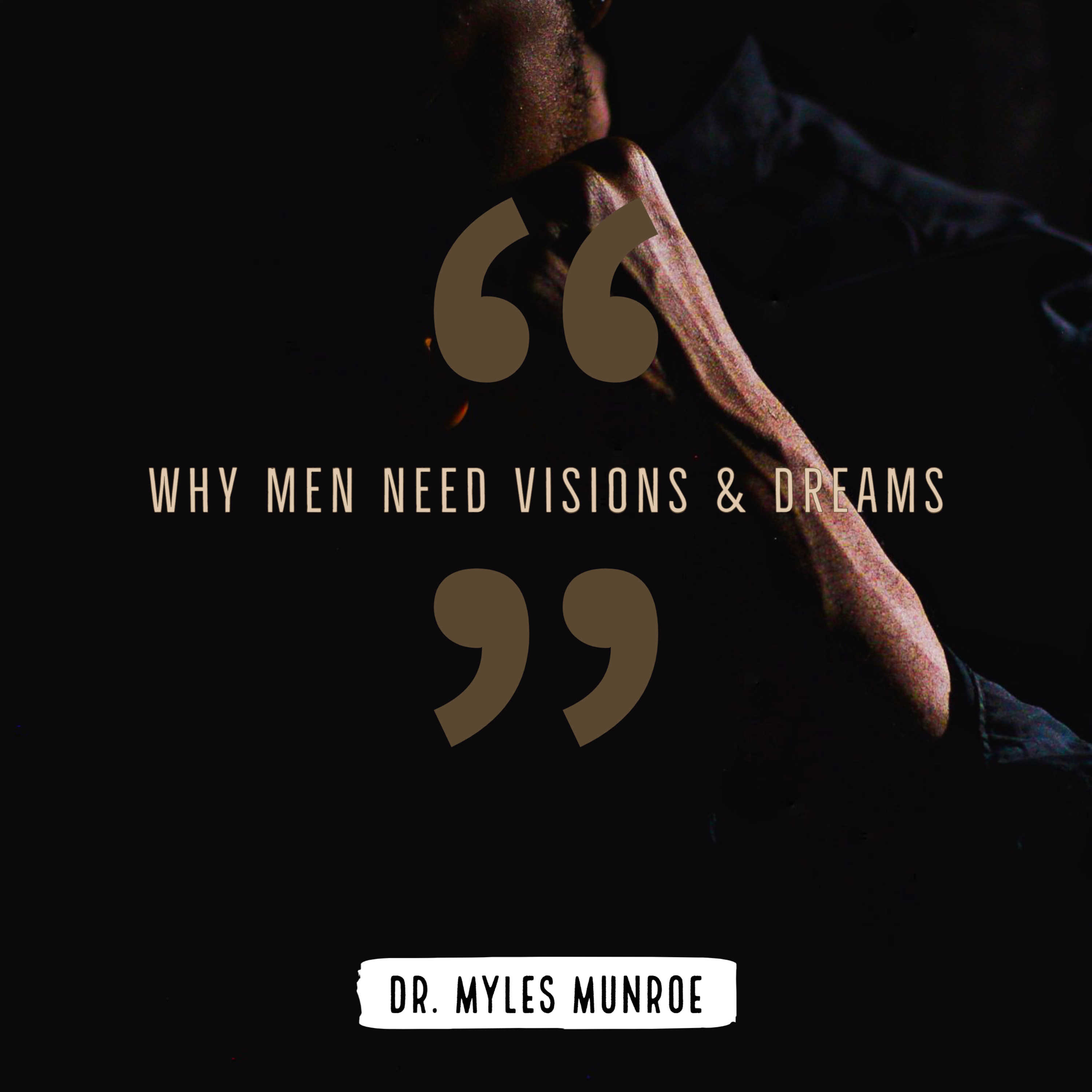 Why Men Need Visions & Dreams