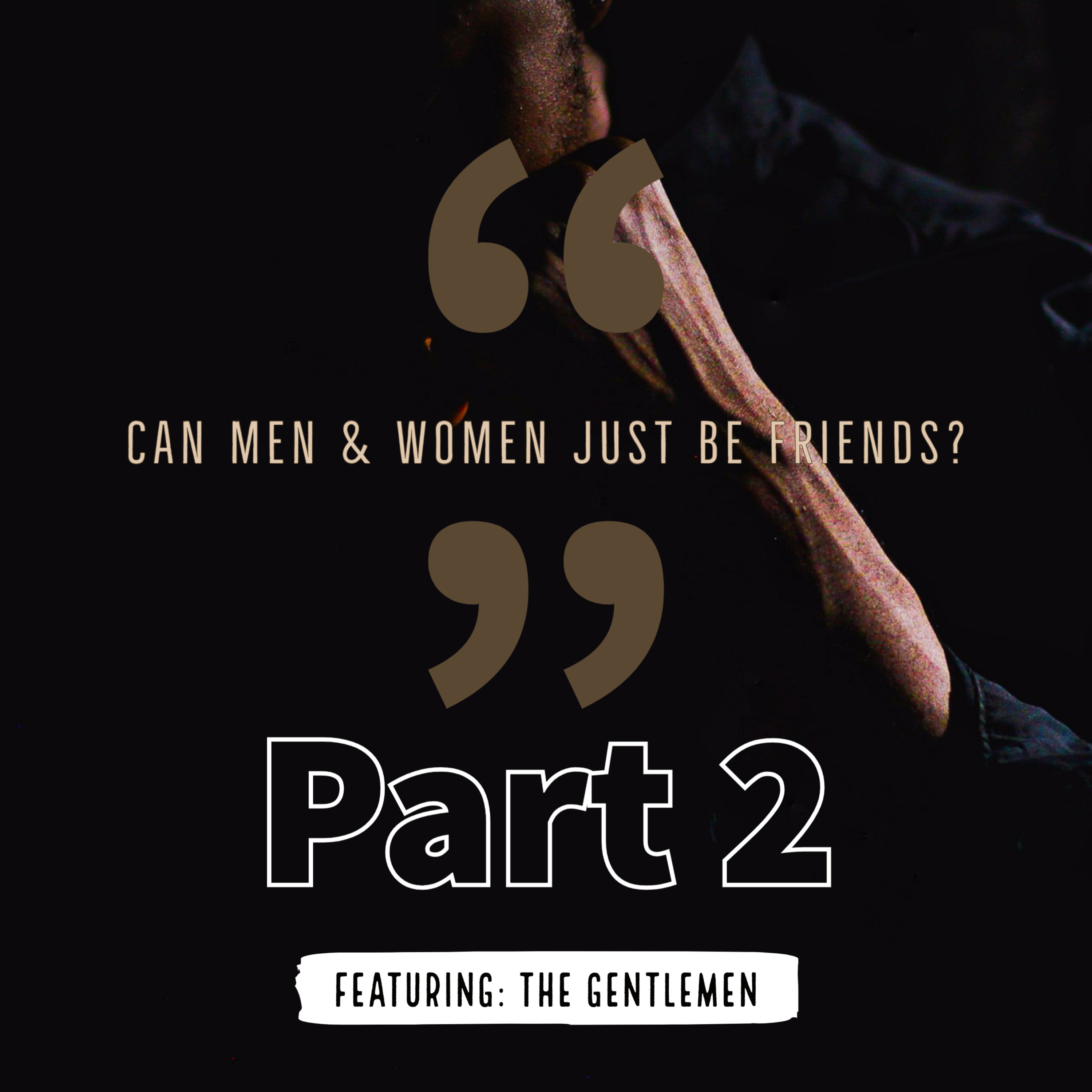 Can Men & Women Just Be Friends? (Part 2)