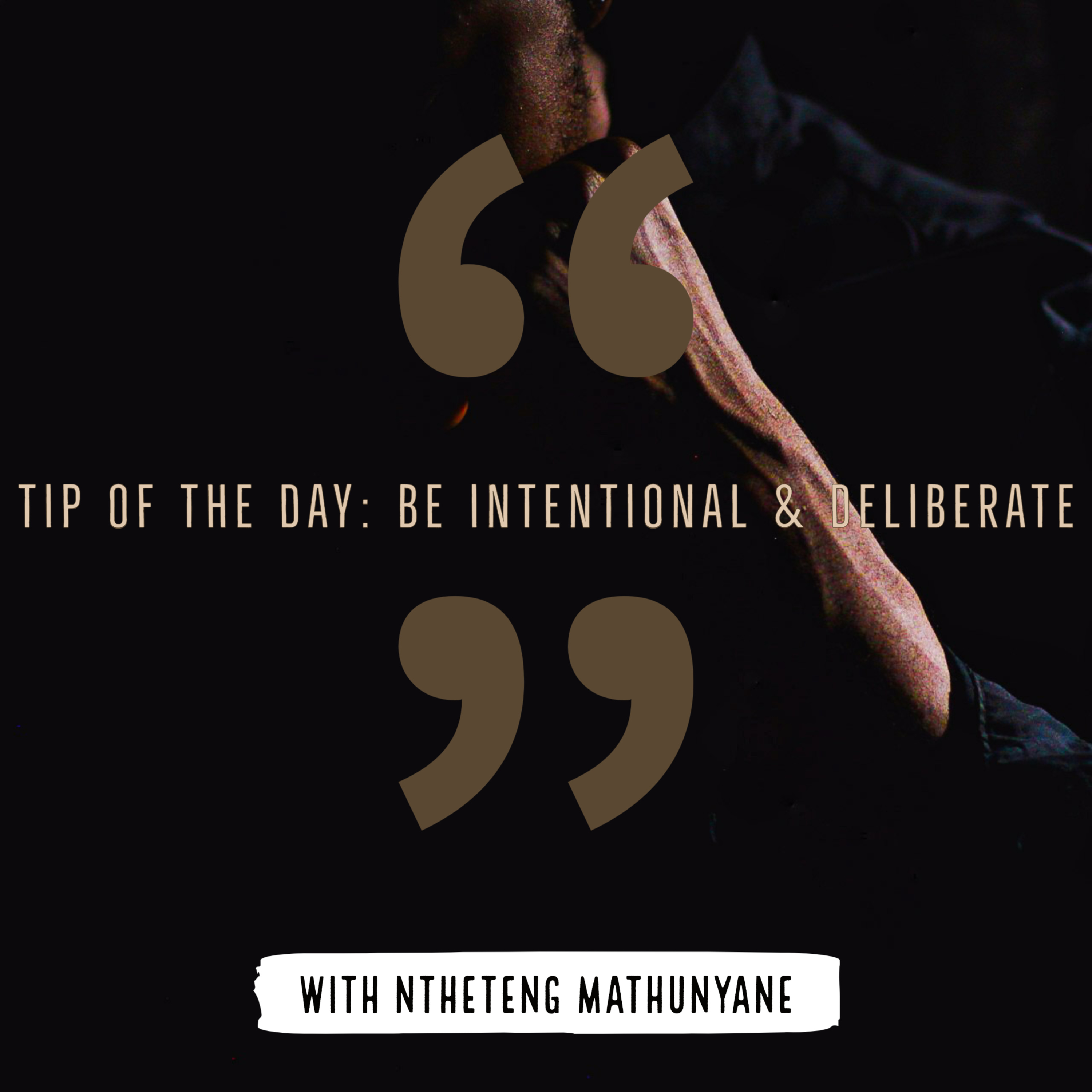 Tip of The Day - Be Intentional & Deliberate