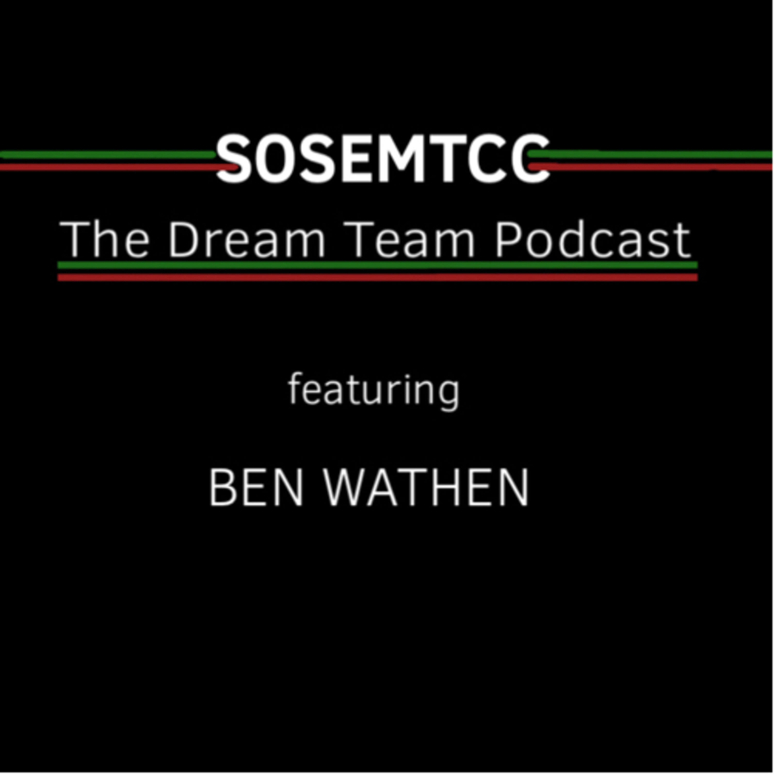 The Dream Team Podcast (ft Ben Wathen)