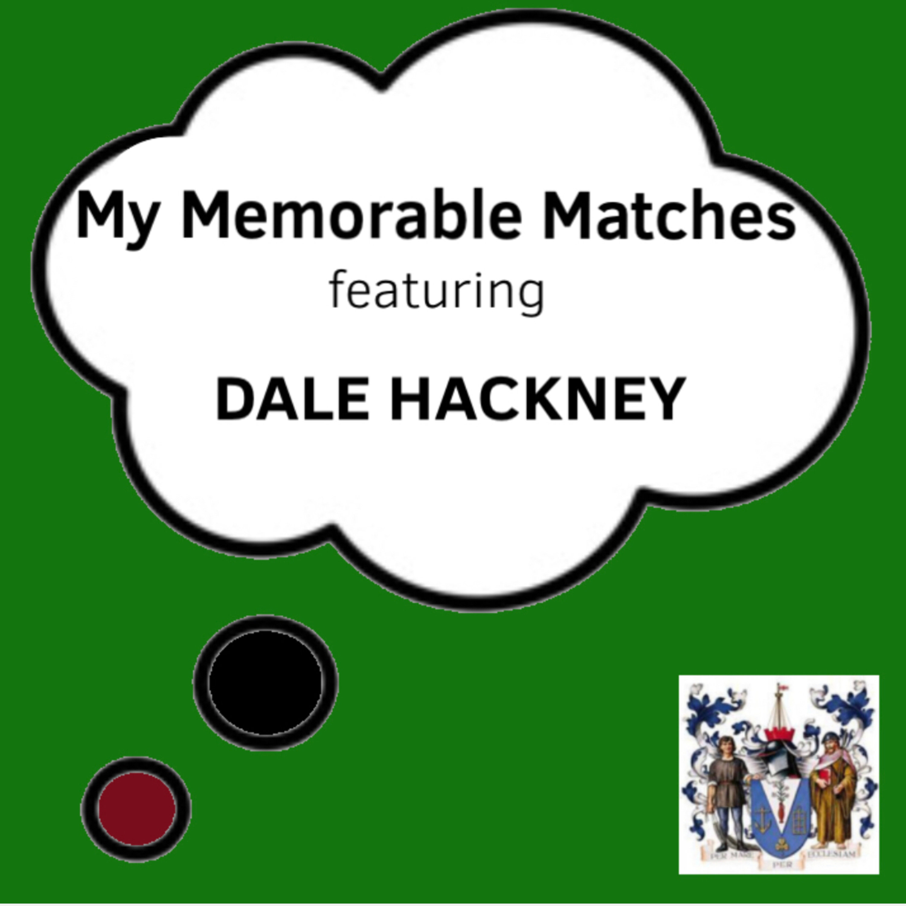 My Memorable Matches (ft Dale Hackney)