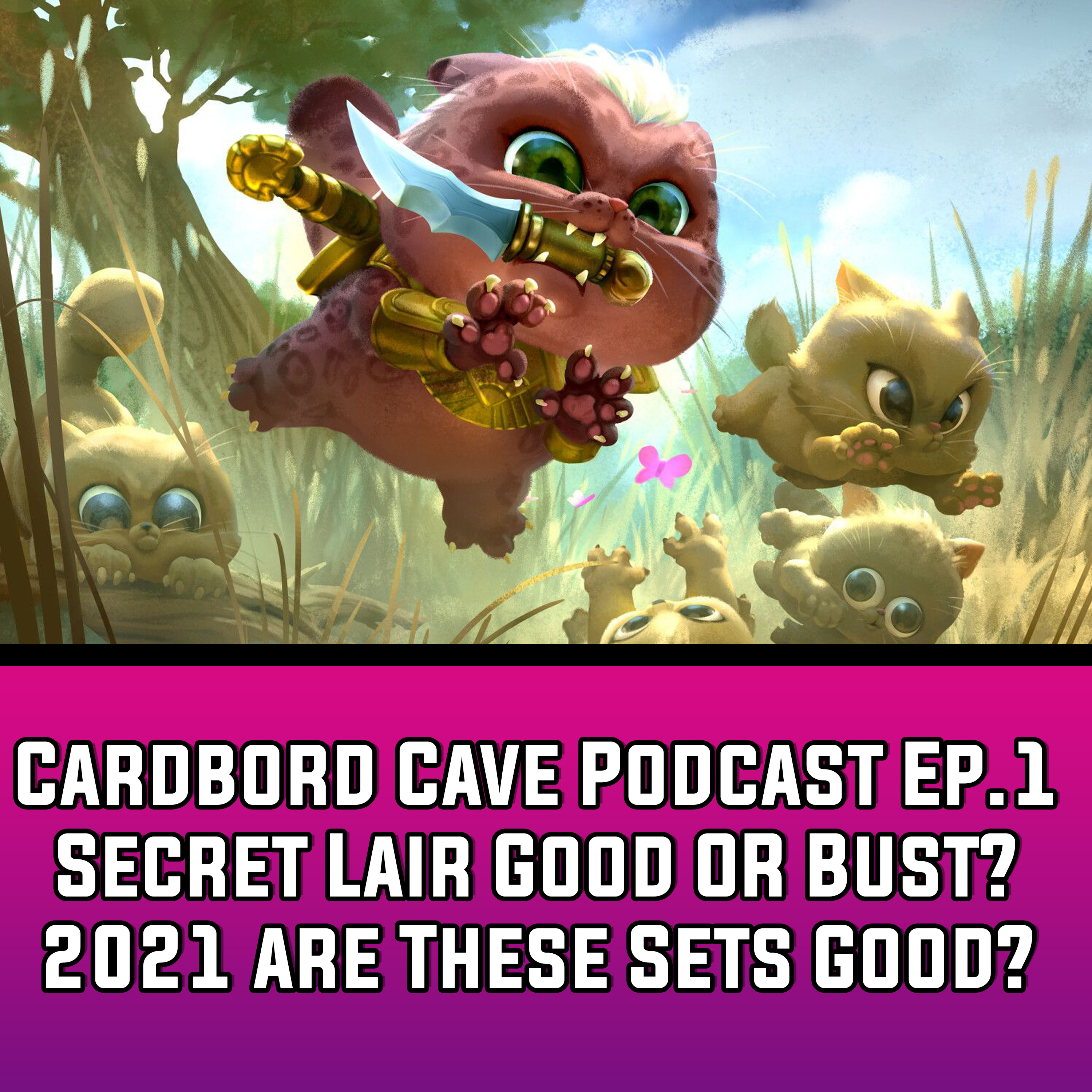 Cardboard Cave Podcast I Ep.1 I Secret Lair Good OR Bust? 2021 are These Sets Good? episode artwork