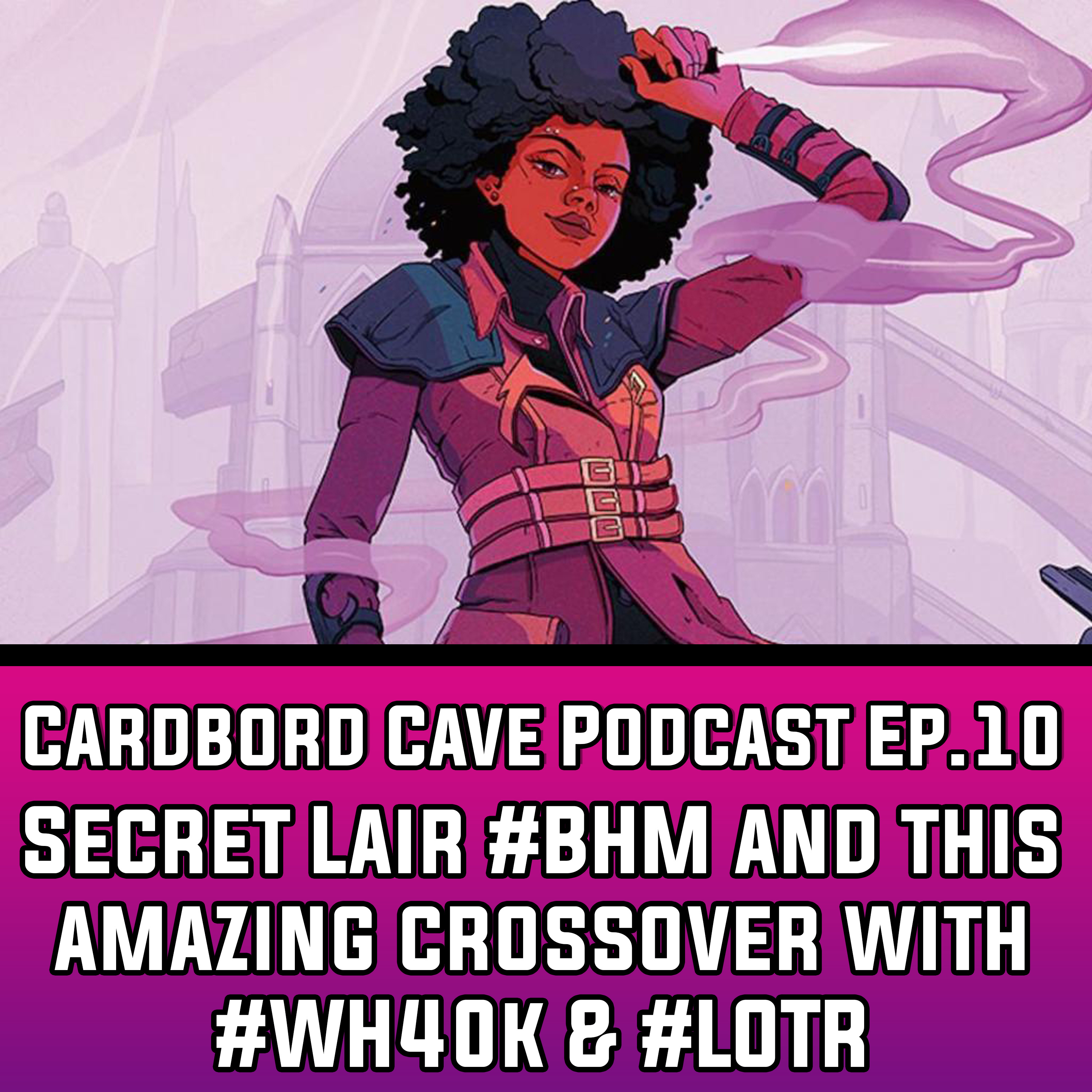 Ep.10 I Secret Lair #BHM​ and this amazing crossover with #WH40k​ & #LOTR​  episode artwork