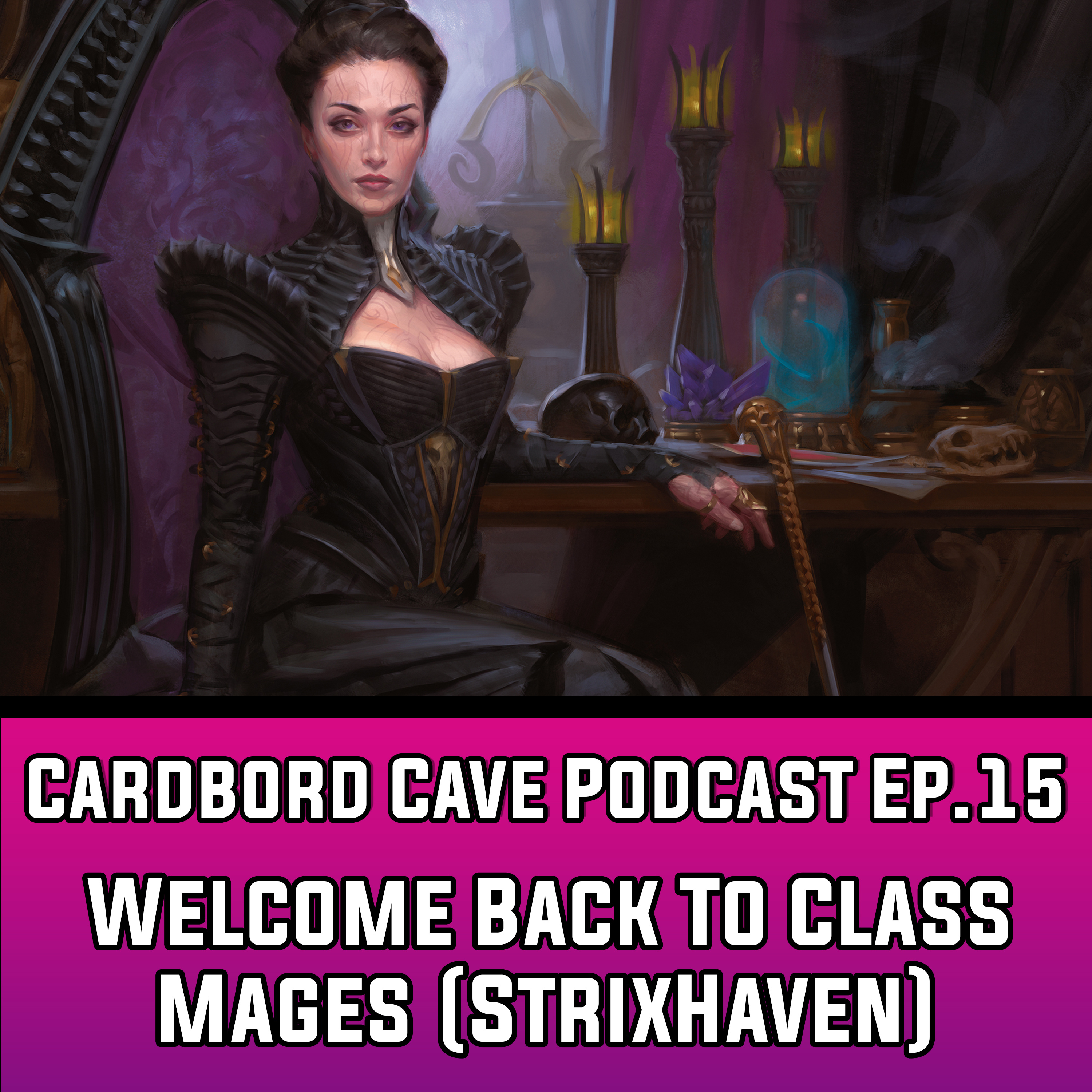 Cardboard Cave Podcast I Ep.15 I Welcome Back To Class Mages (StrixHaven) episode artwork