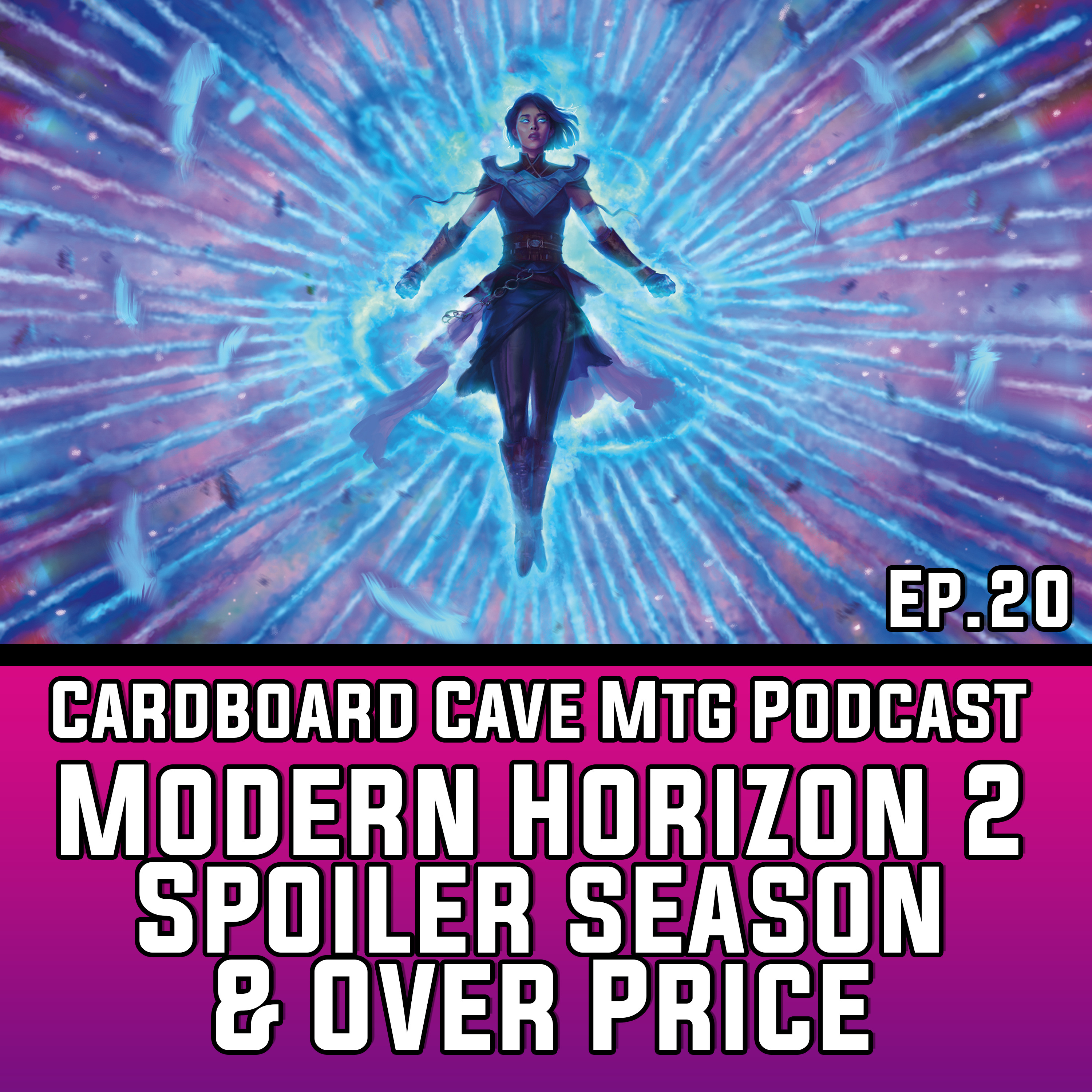 Cardboard Cave Podcast I Ep.20 I Modern Horizon 2 Spoilers and The Over Price episode artwork