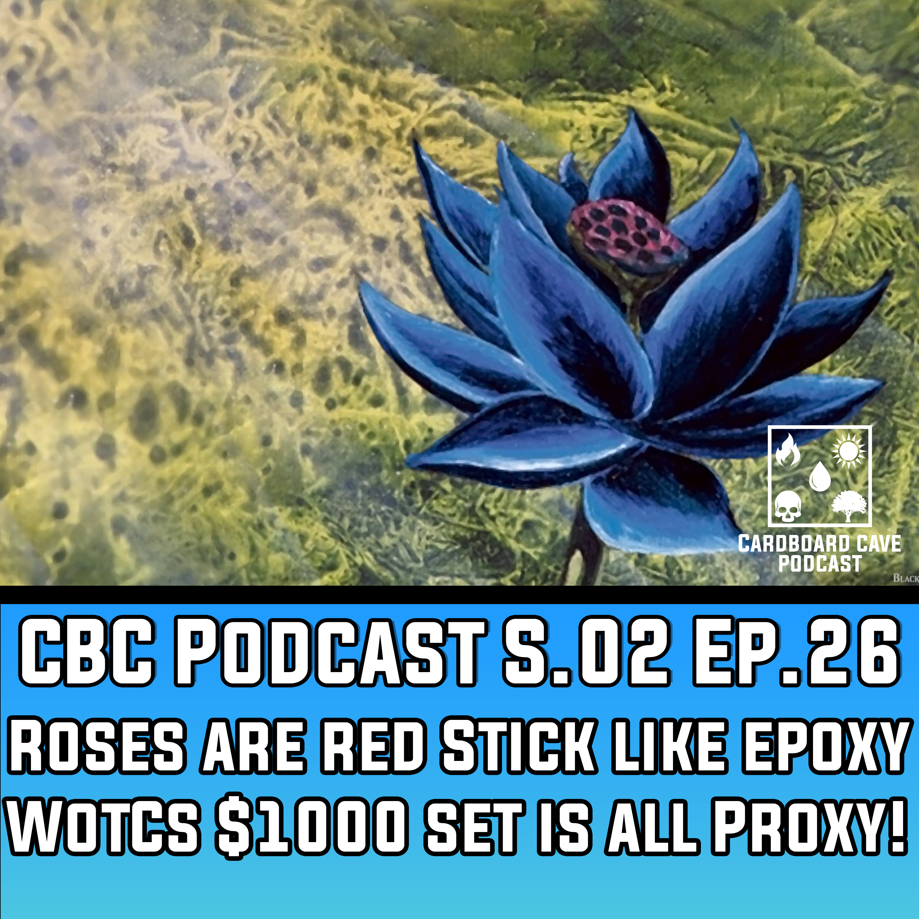 Roses are red Stick like epoxy WotCs $1000 set is all Proxy I S02 I EP.26 episode artwork