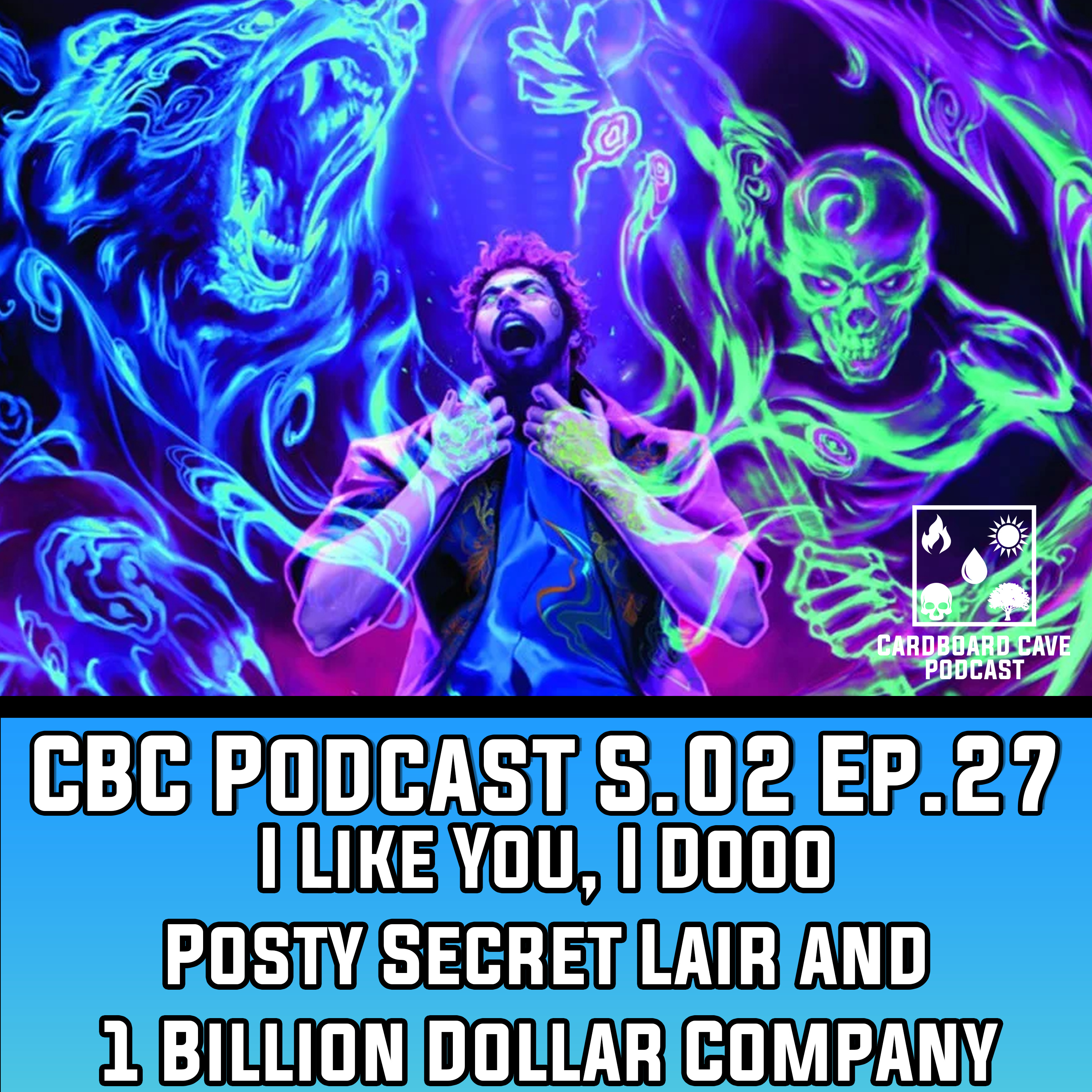 S02/EP27: I Like You, I Dooo Posty Secret Lair and 1 Billion Dollar Company episode artwork
