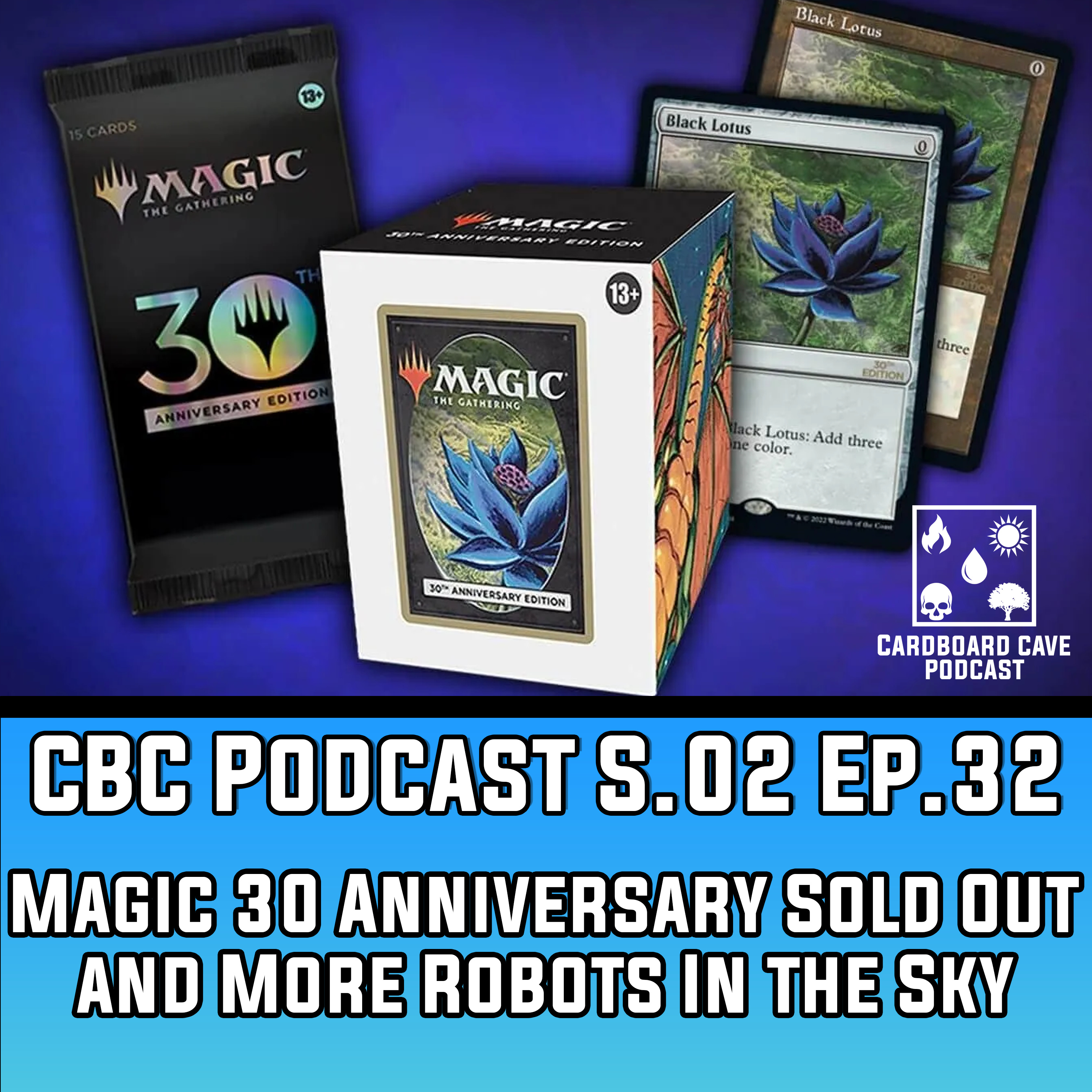 Magic 30 Anniversary Sold Out and More Robots In the Sky I S02 I E32 episode artwork