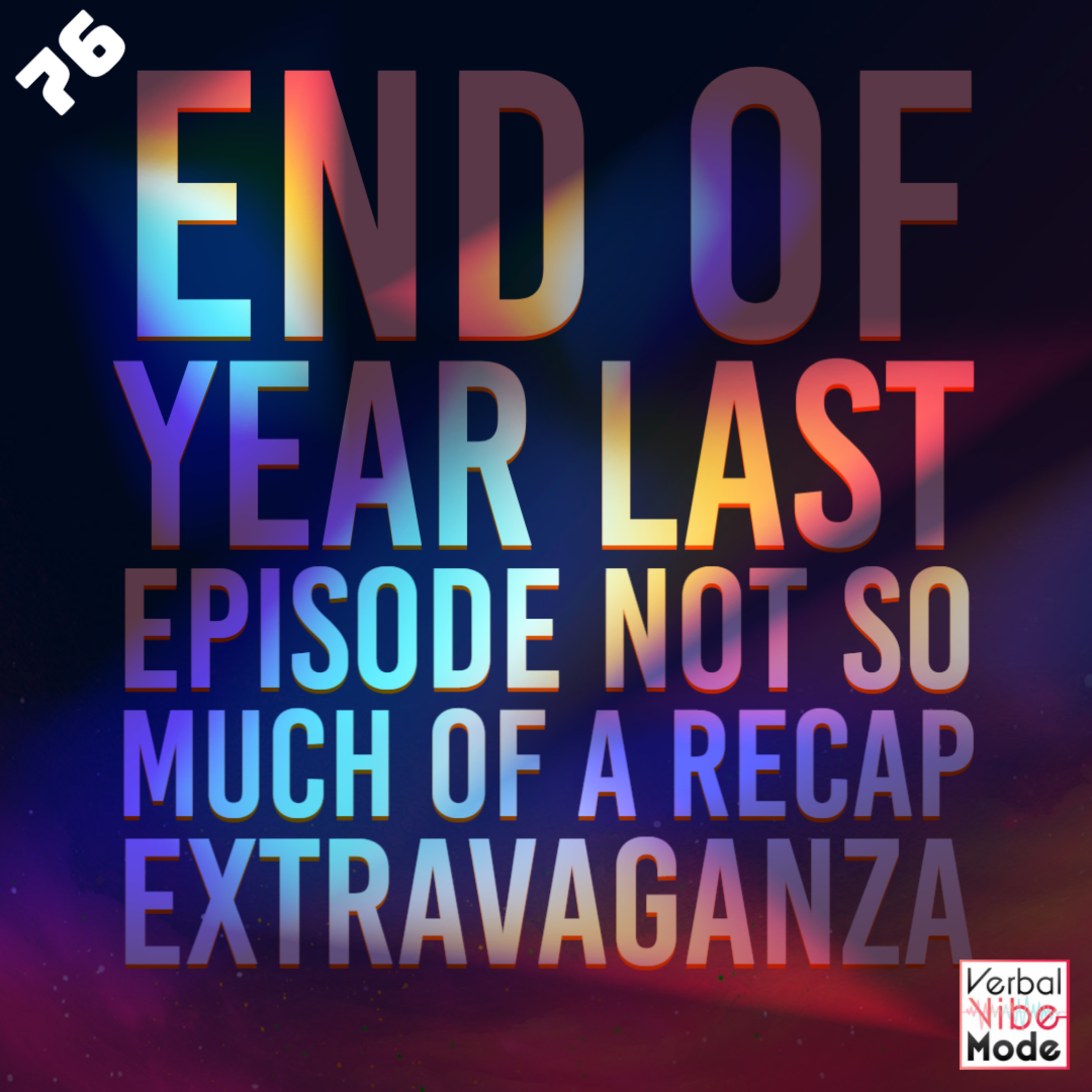 End of Year Last Episode Not So Much of a Recap Extravaganza | 76